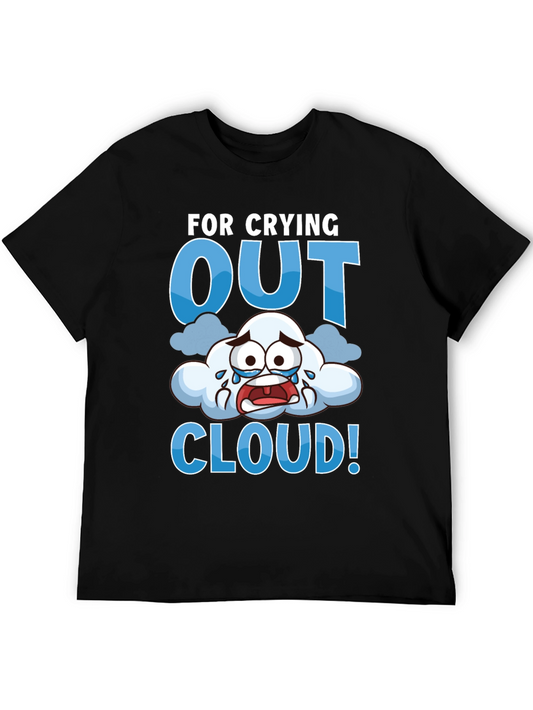 Crying Out Cloud T-Shirt - Funny Weather Tee
