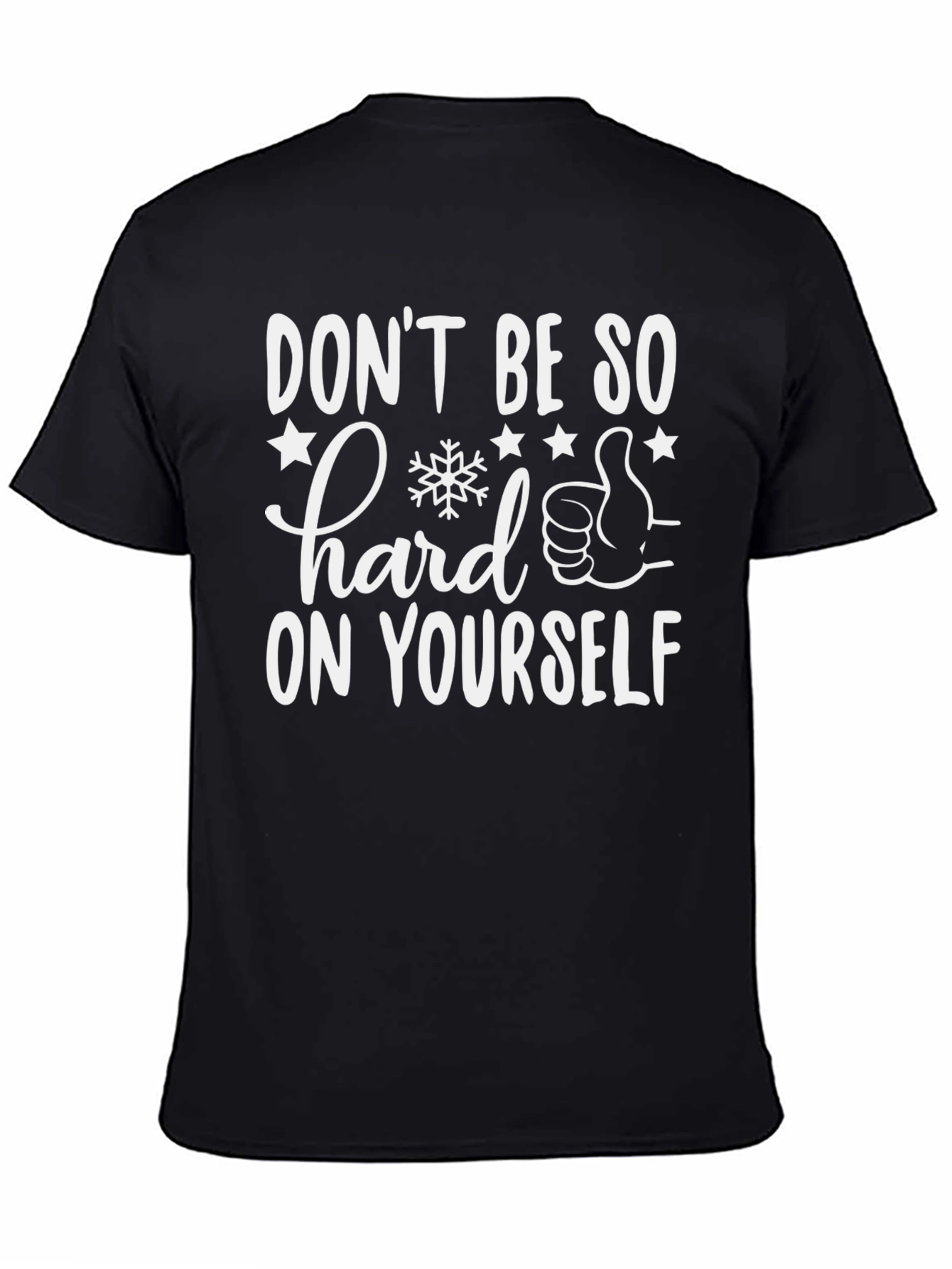 Dont Be So Hard On Yourself Graphic T-Shirt