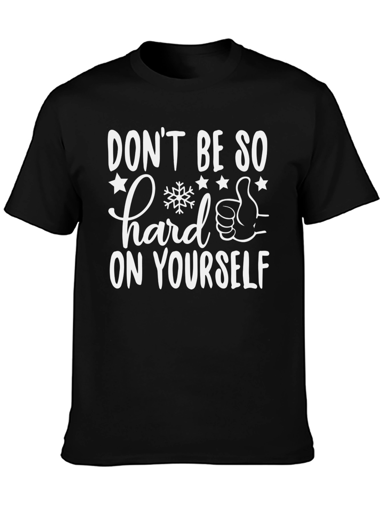 Dont Be So Hard On Yourself Graphic T-Shirt