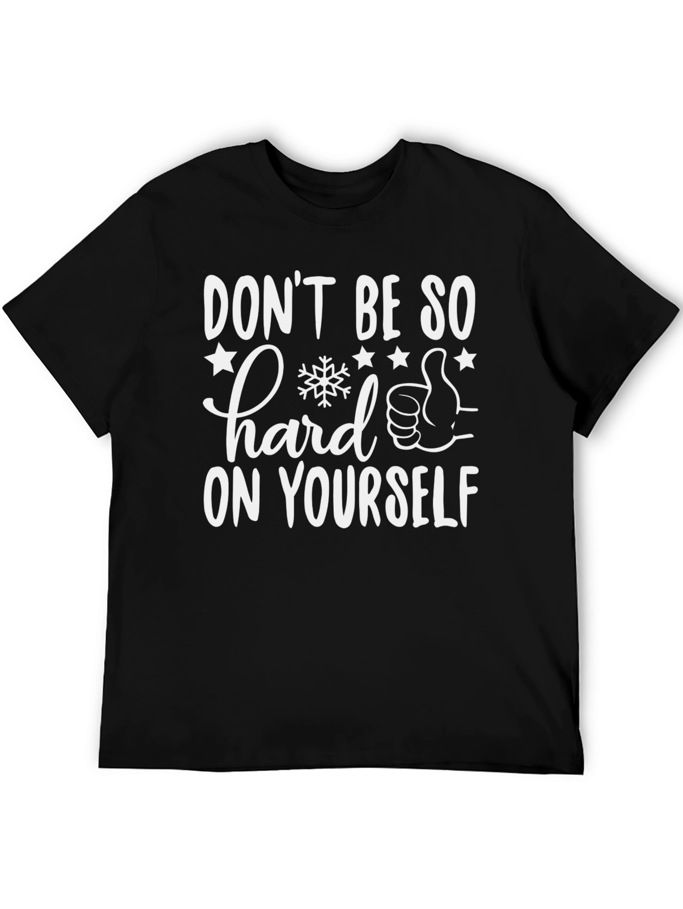 Dont Be So Hard On Yourself Graphic T-Shirt