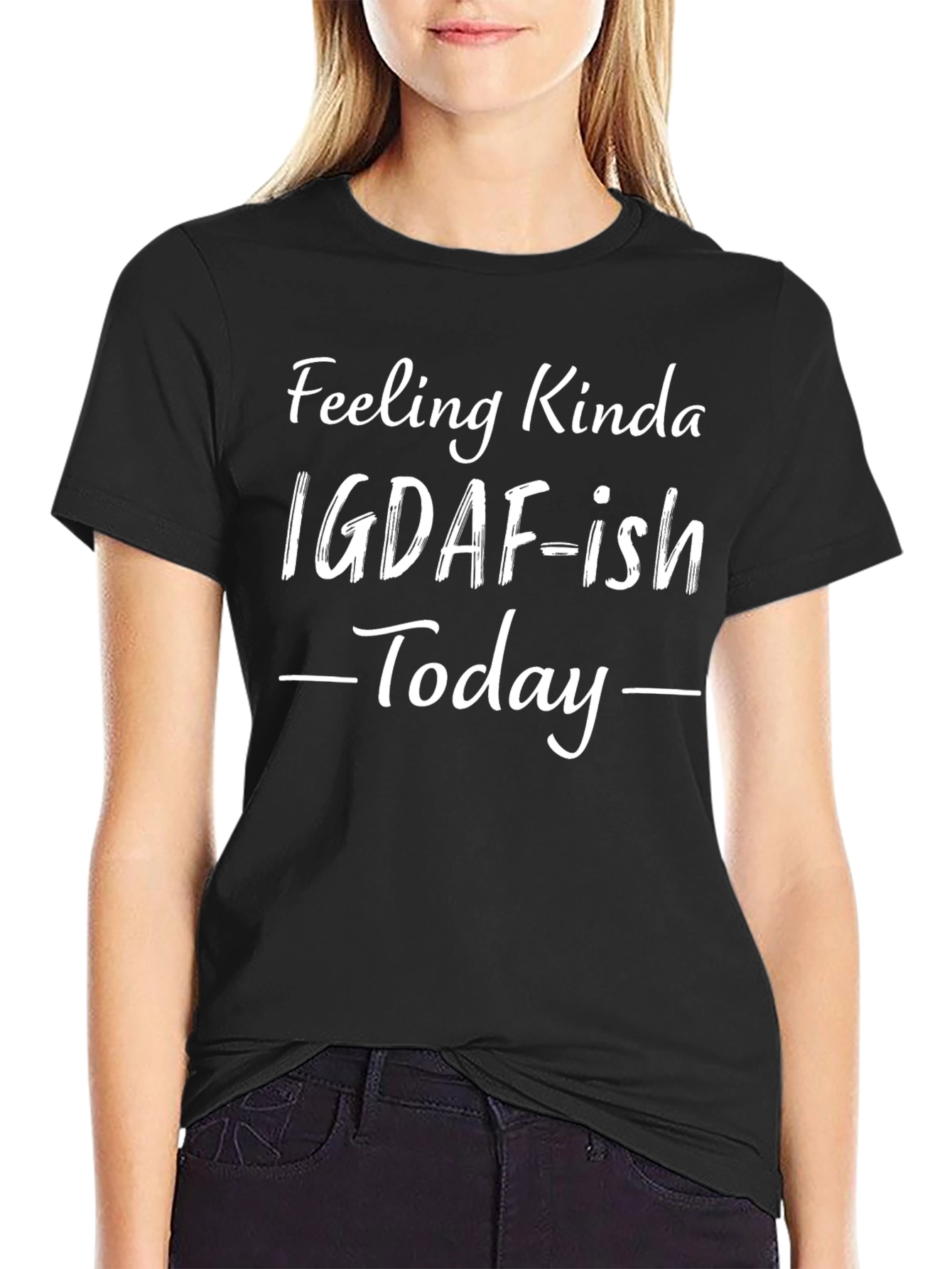 Feeling Kinda IGDAF-ish Today Black T-Shirt