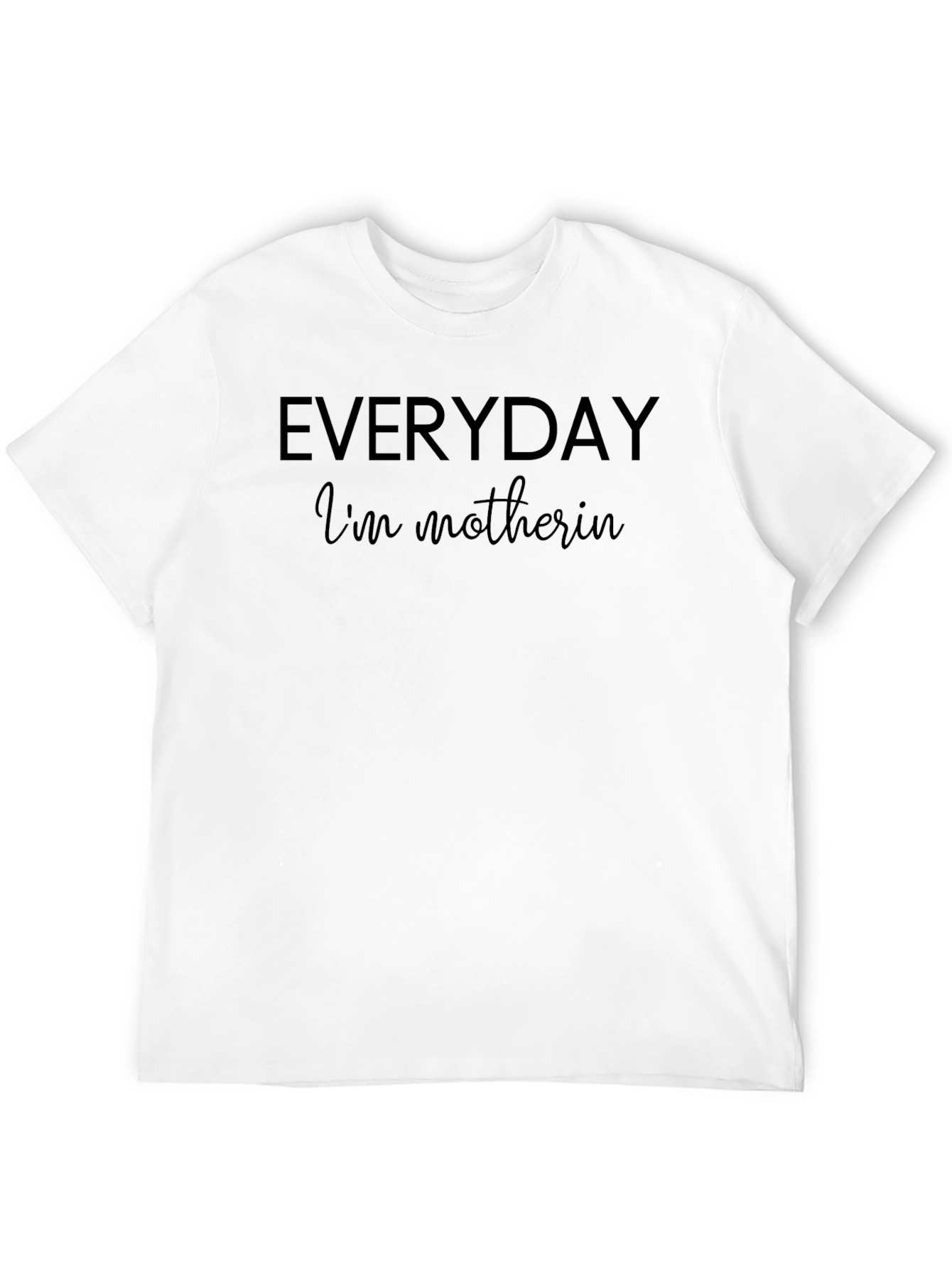 Everyday Im Motherin Black Graphic Tee