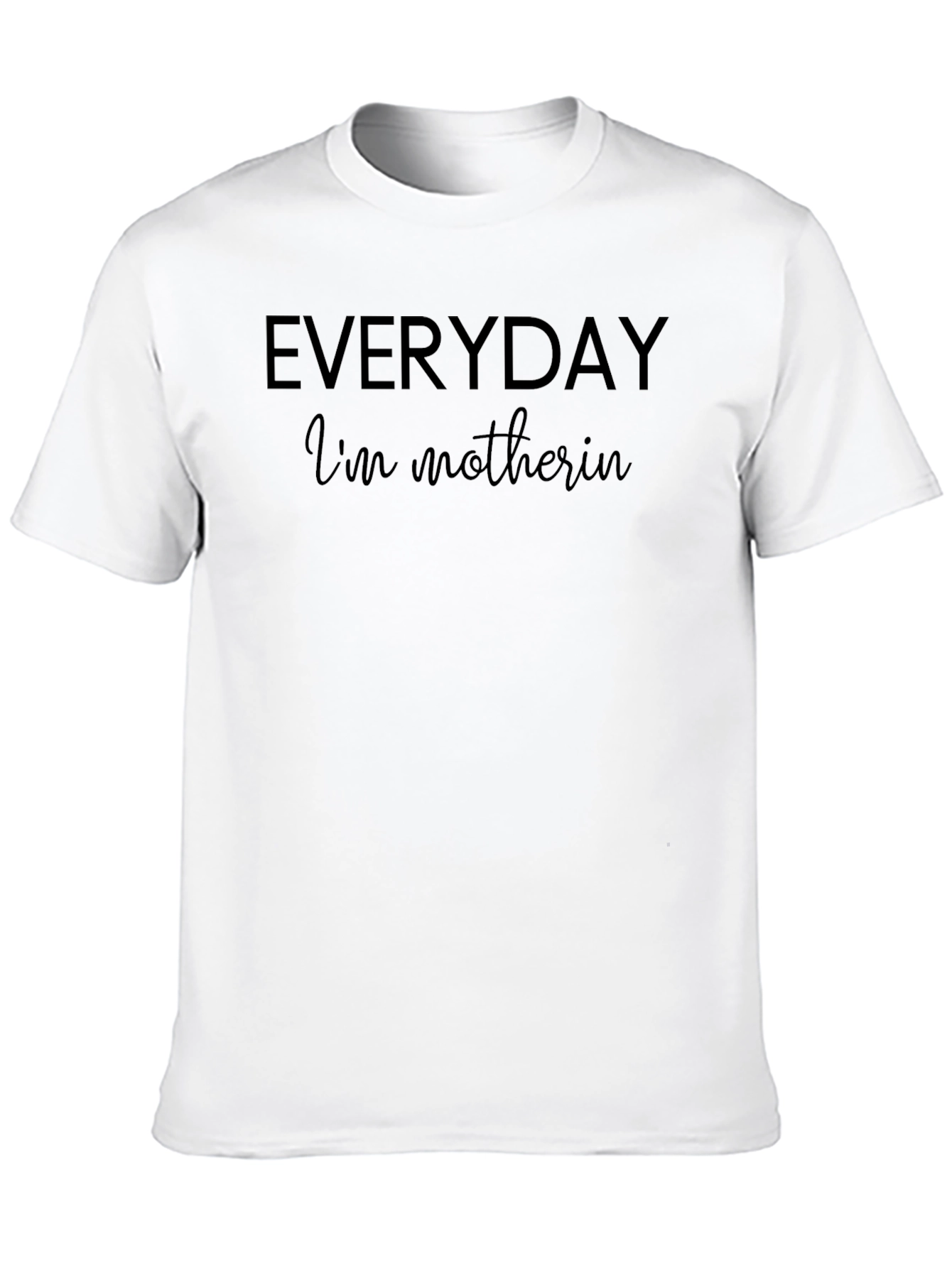 Everyday Im Motherin Black Graphic Tee