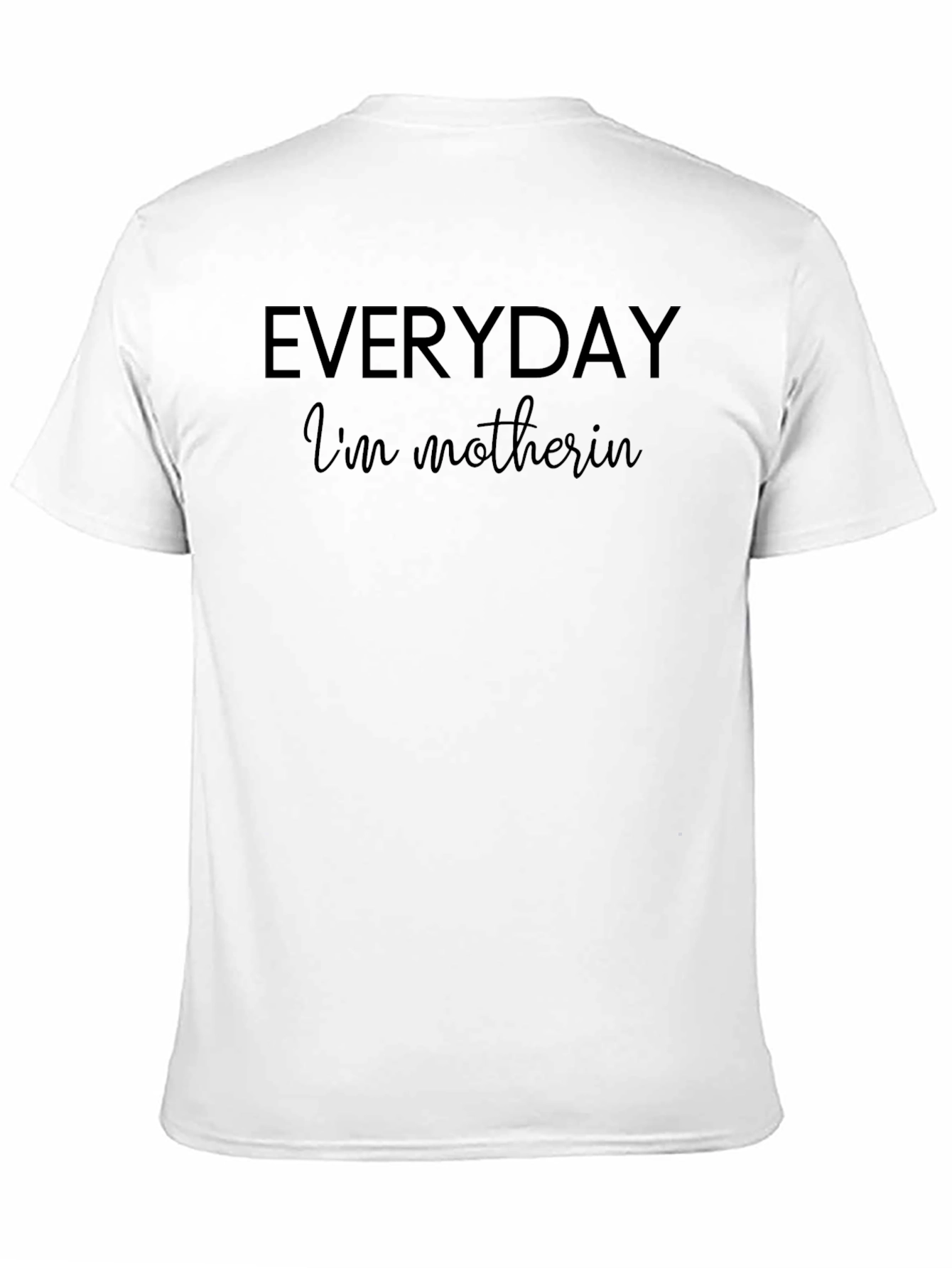Everyday Im Motherin Black Graphic Tee