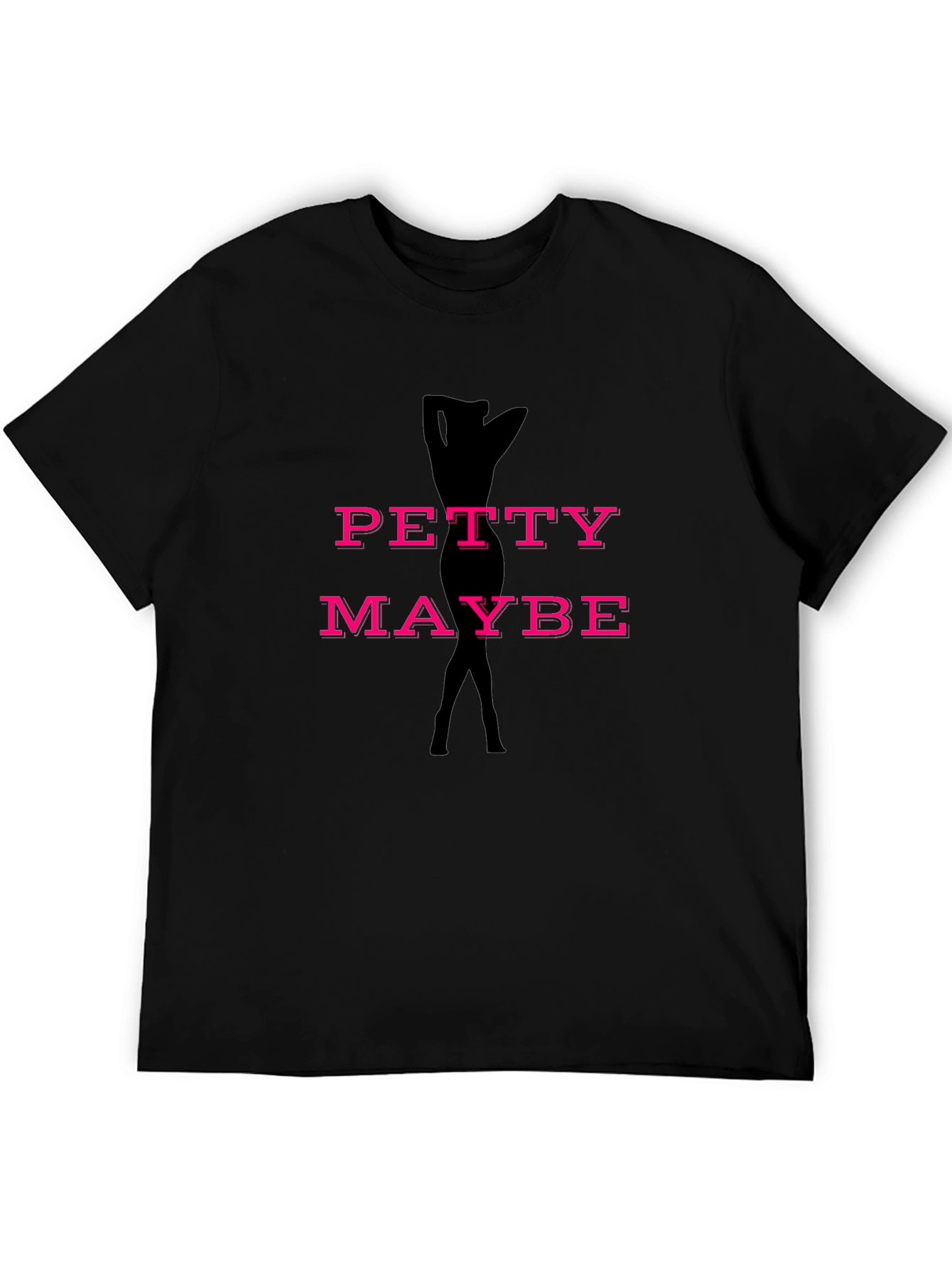 Petty Maybe Funny Graphic T-Shirt