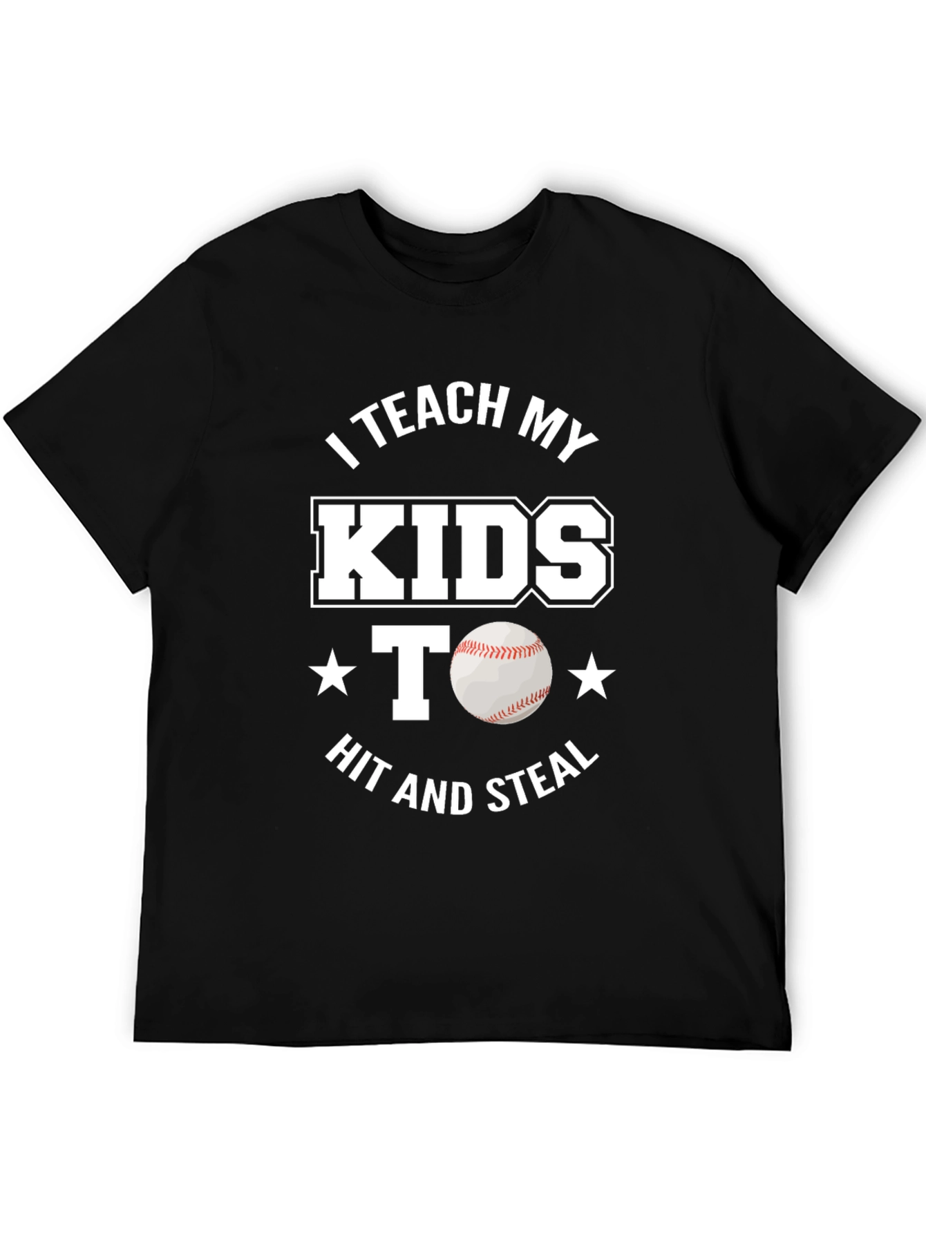 I Teach My Kids Baseball T-Shirt