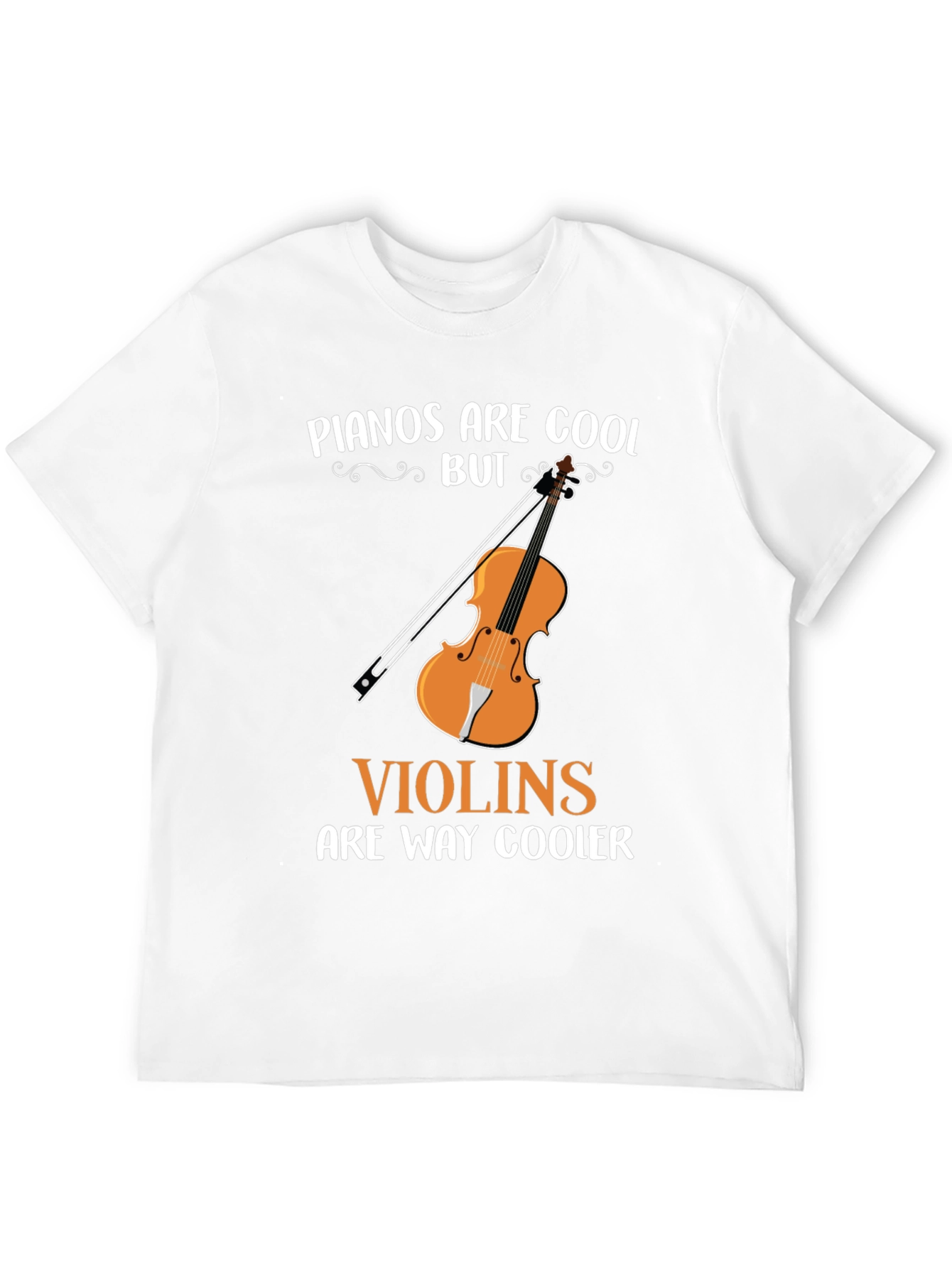 Pianos Are Cool But Violins Are Way Cooler T-Shirt