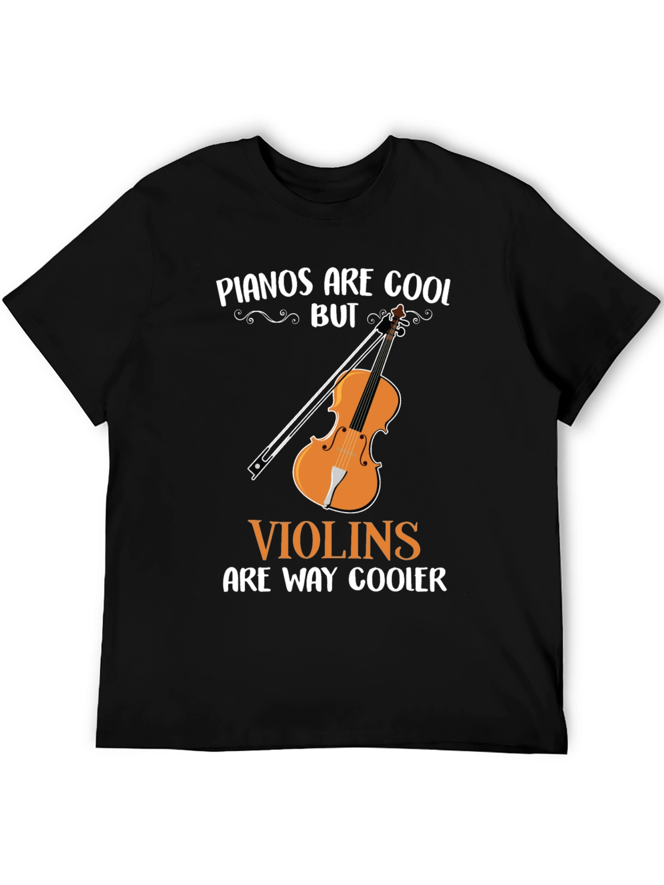 Pianos Are Cool But Violins Are Way Cooler T-Shirt