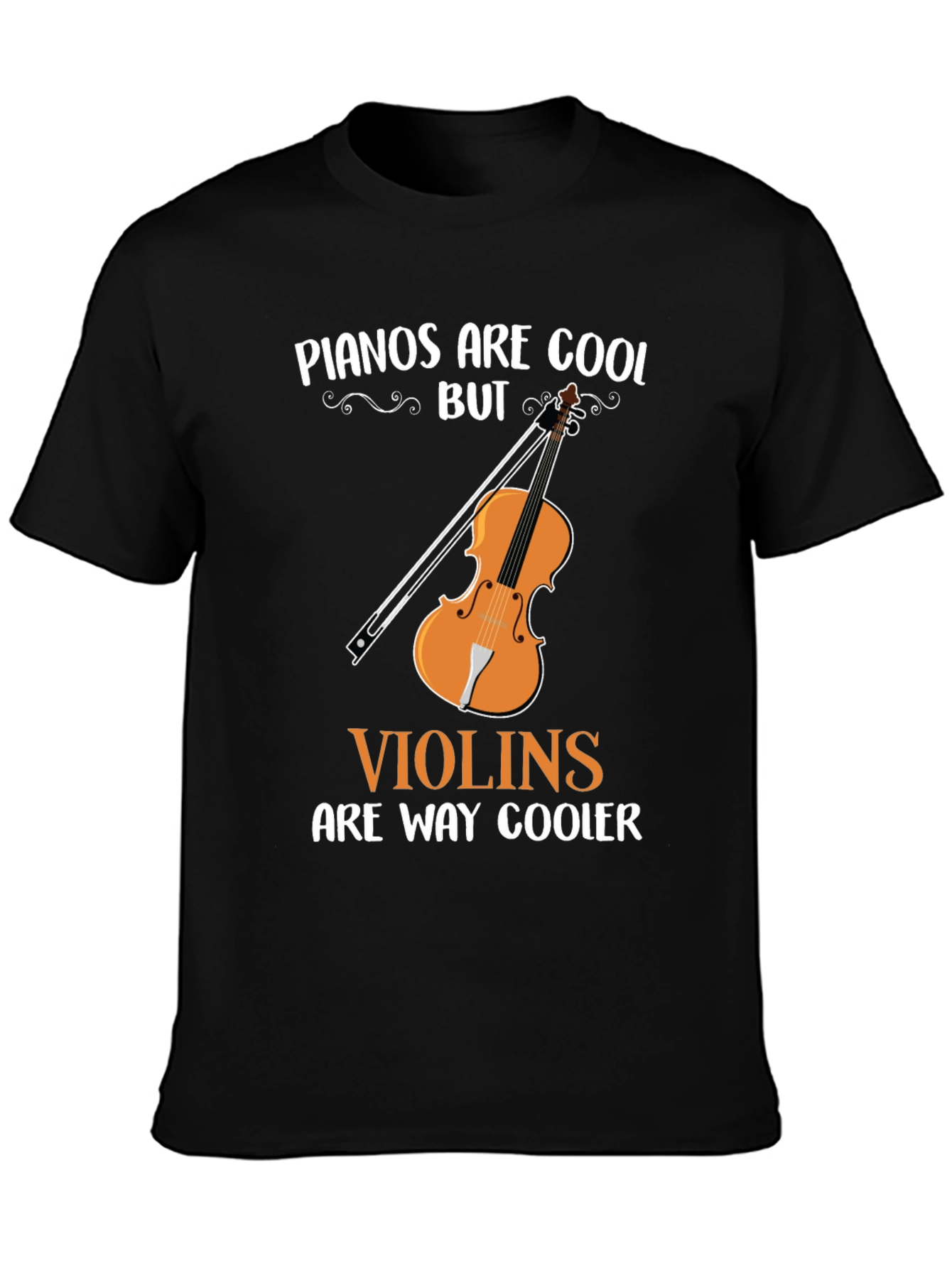 Pianos Are Cool But Violins Are Way Cooler T-Shirt