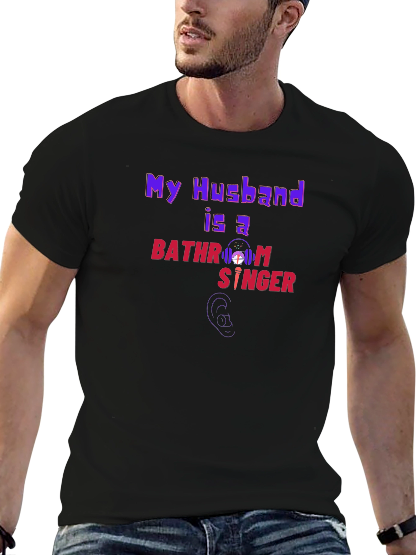 My Husband is a Bathroom Singer T-Shirt