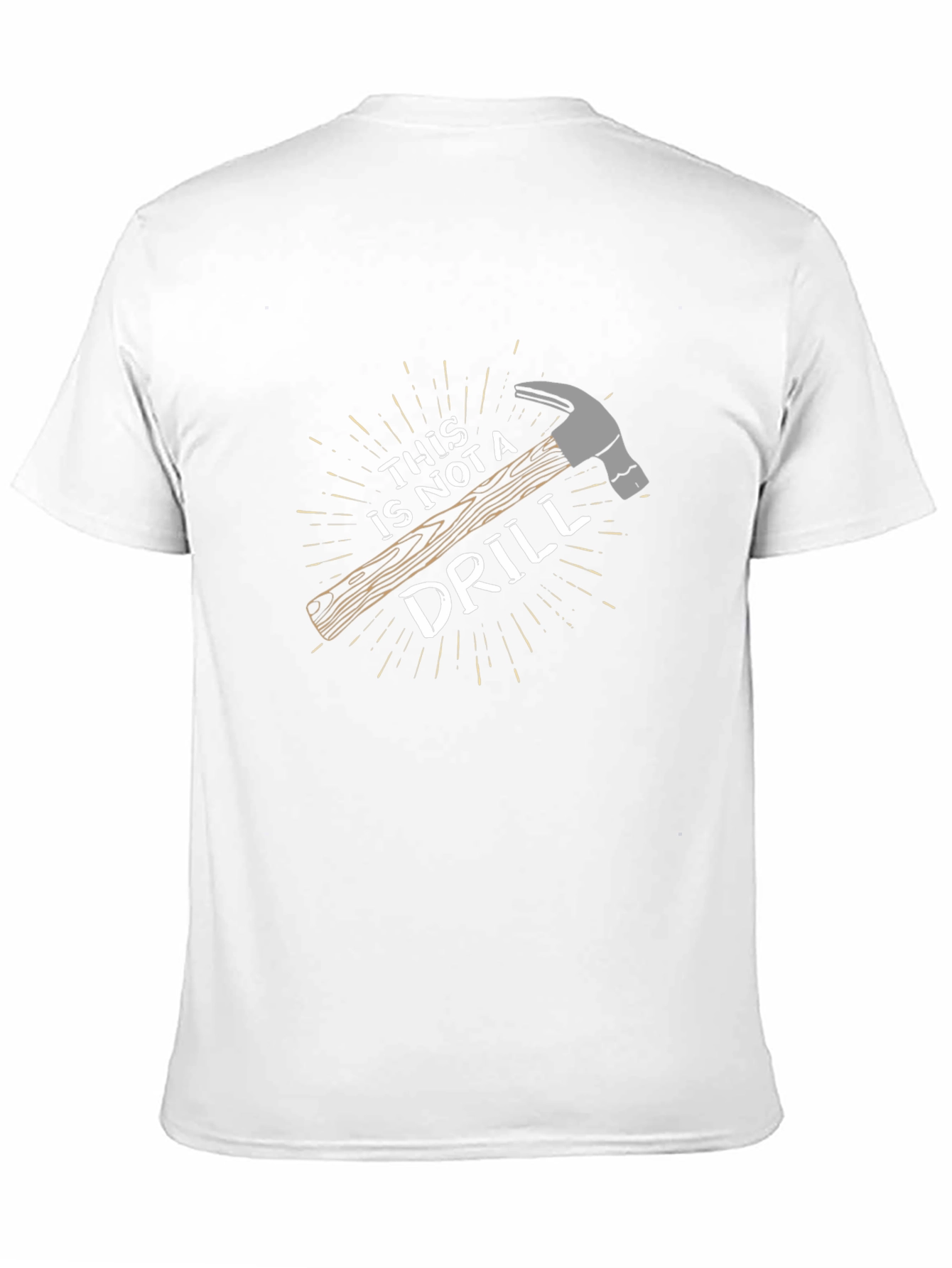Funny This is Not a Drill Hammer Graphic T-Shirt