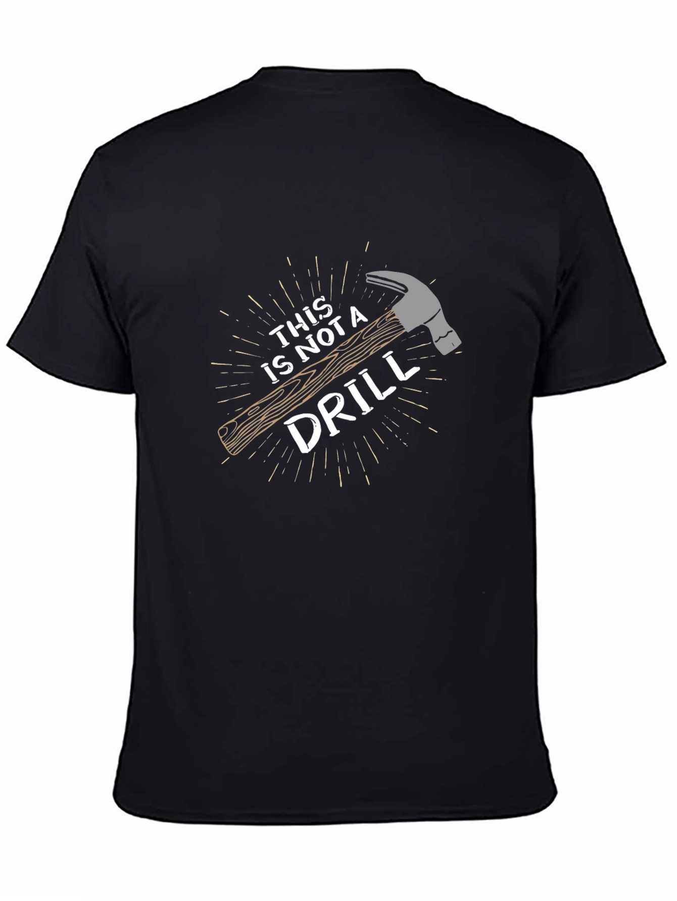 Funny This is Not a Drill Hammer Graphic T-Shirt
