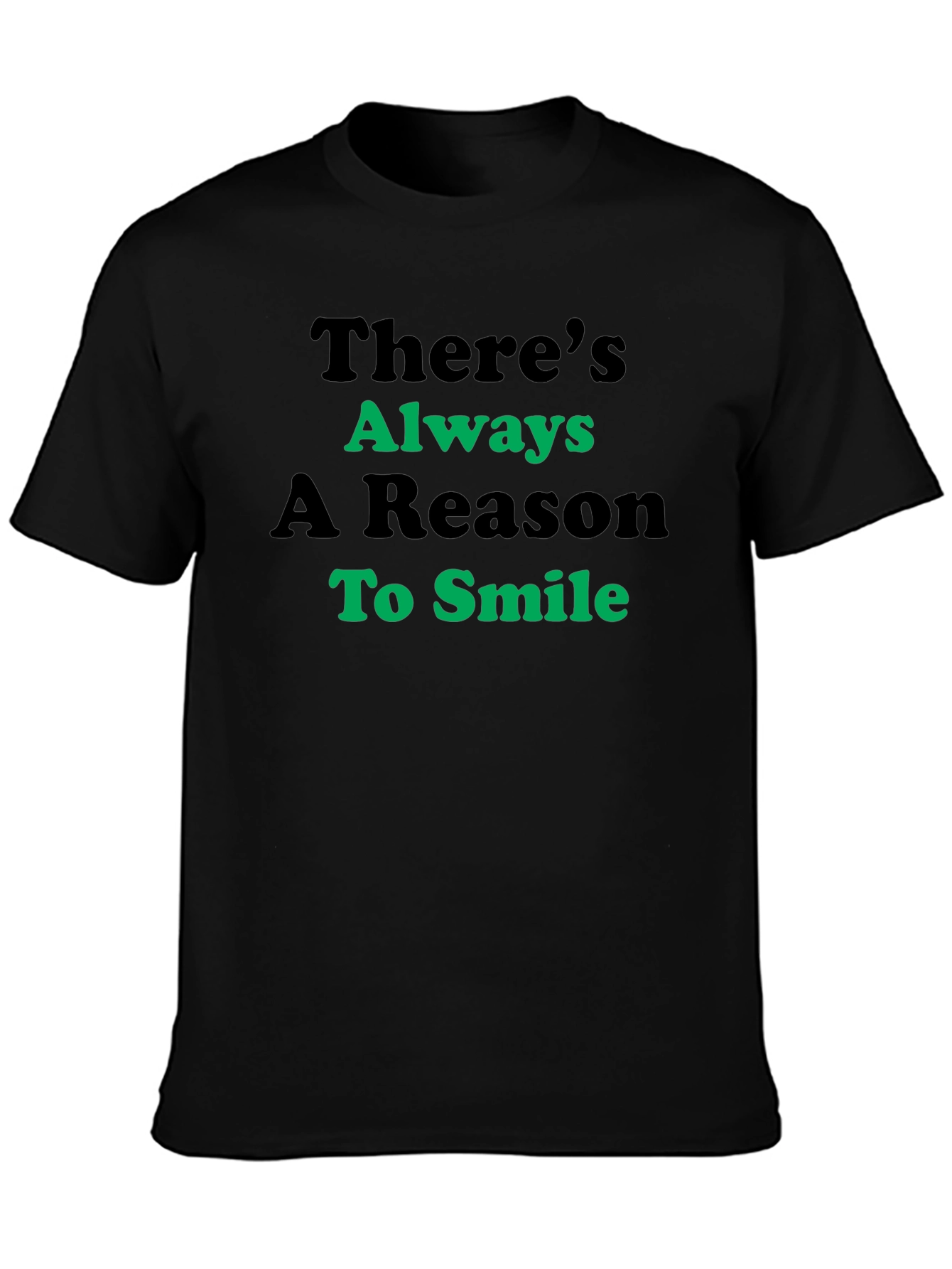 Theres Always A Reason to Smile Graphic Tee