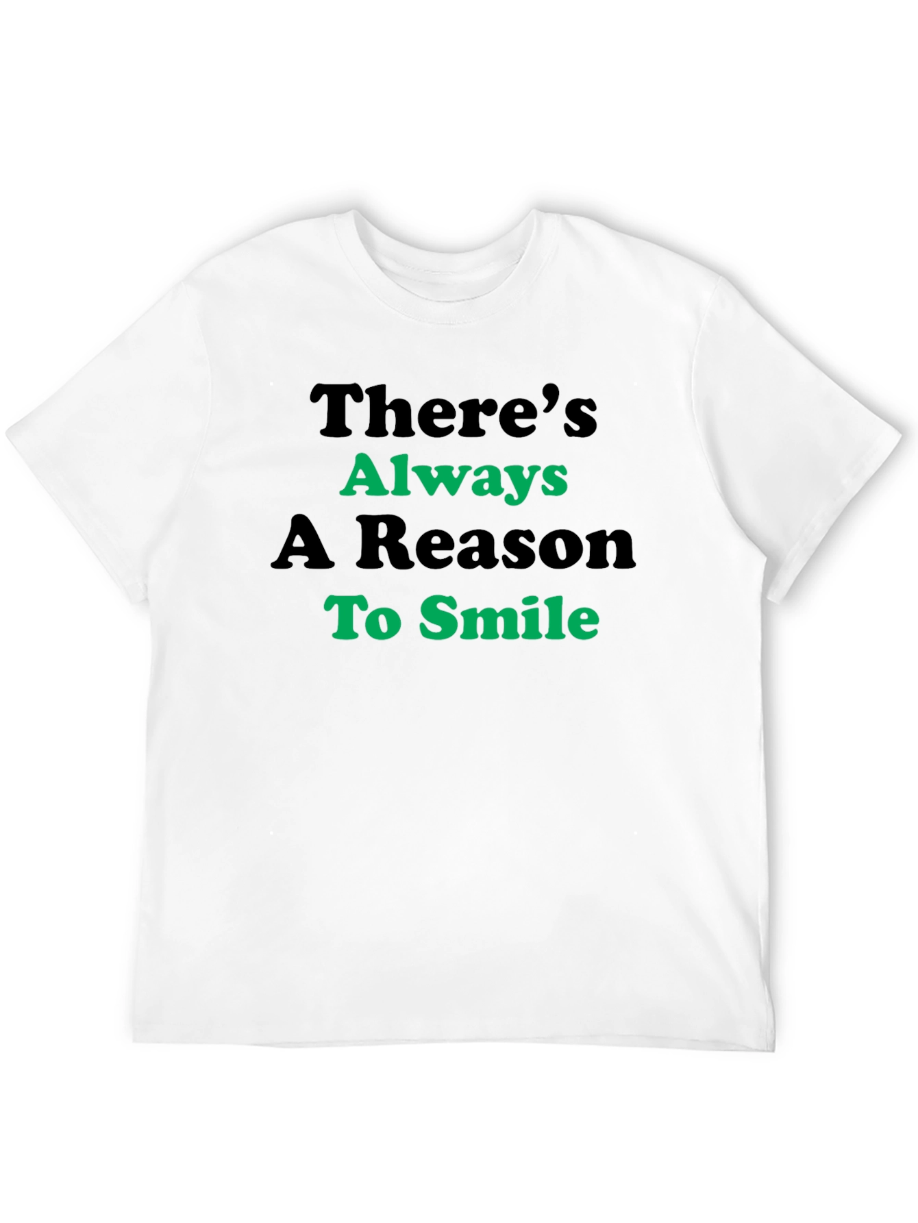 Theres Always A Reason to Smile Graphic Tee