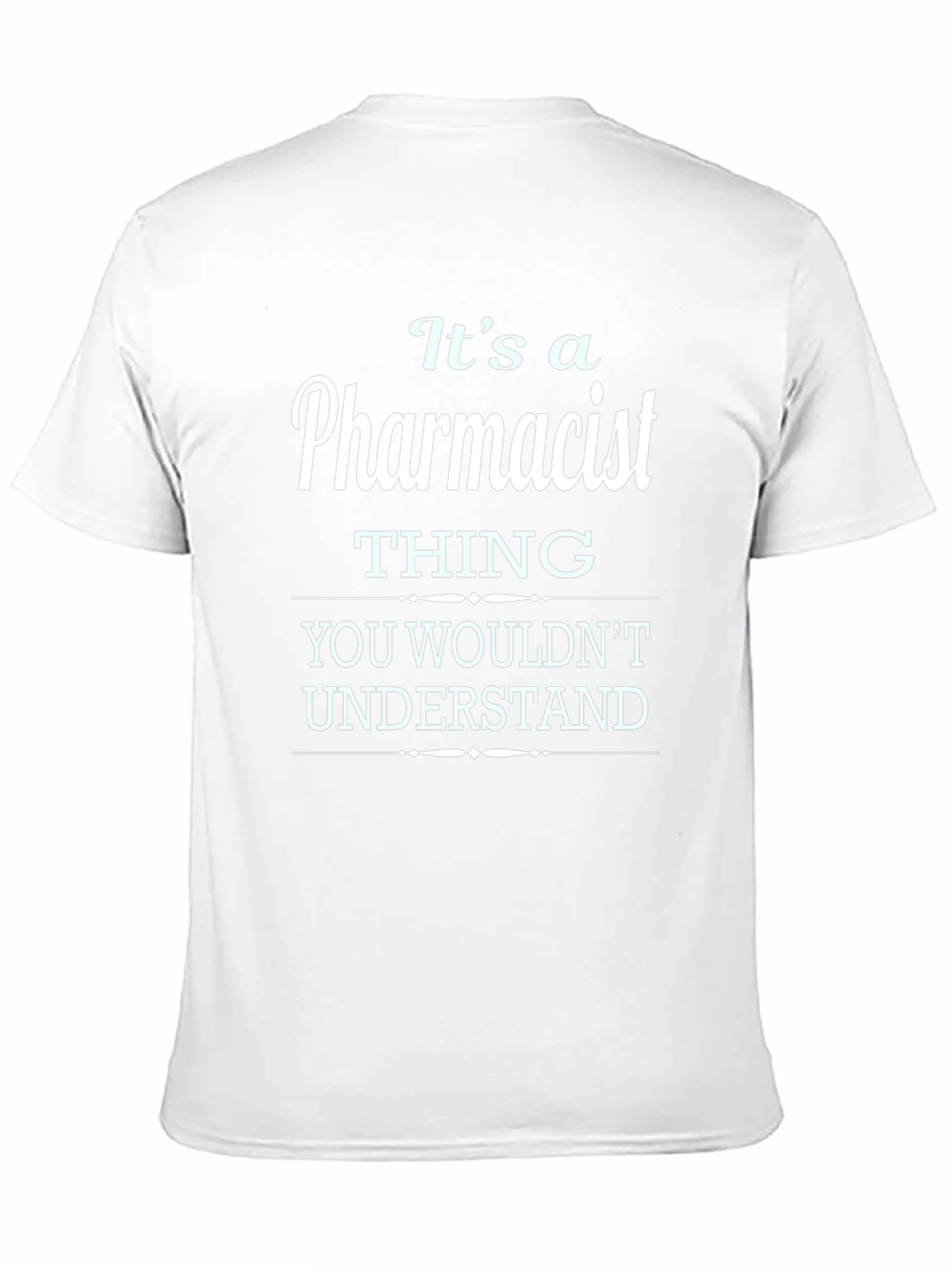 Pharmacist Thing T-Shirt - You Wouldnt Understand