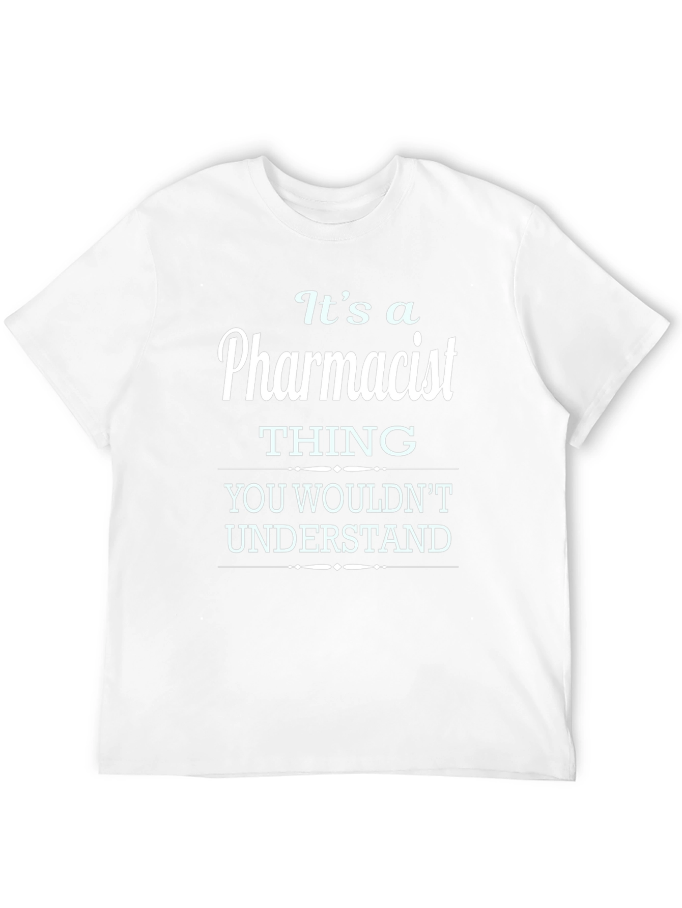 Pharmacist Thing T-Shirt - You Wouldnt Understand
