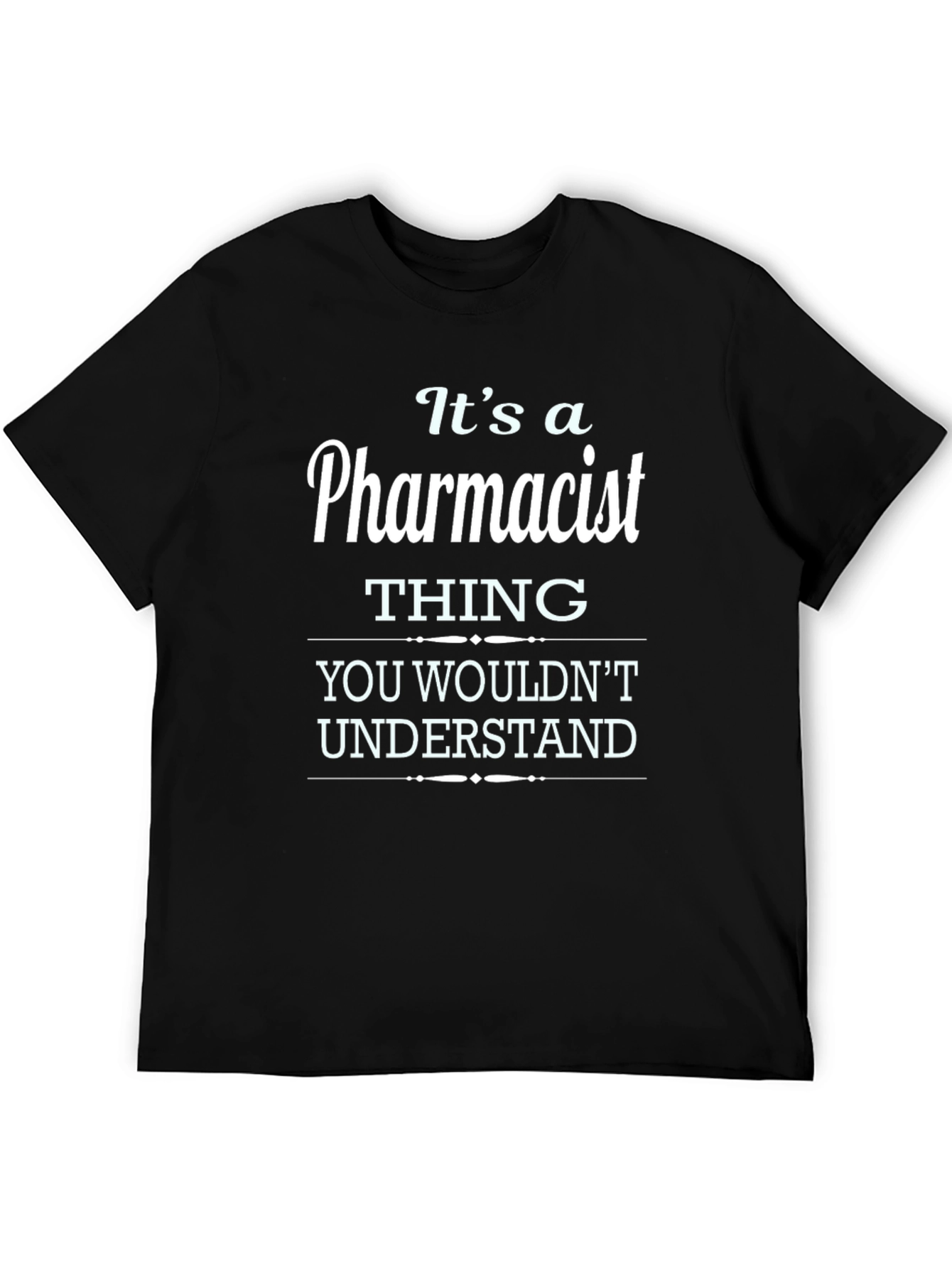 Pharmacist Thing T-Shirt - You Wouldnt Understand