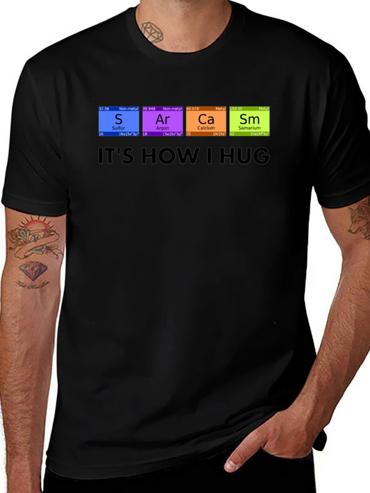 Its How I Hug T-Shirt Chemistry Periodic Table