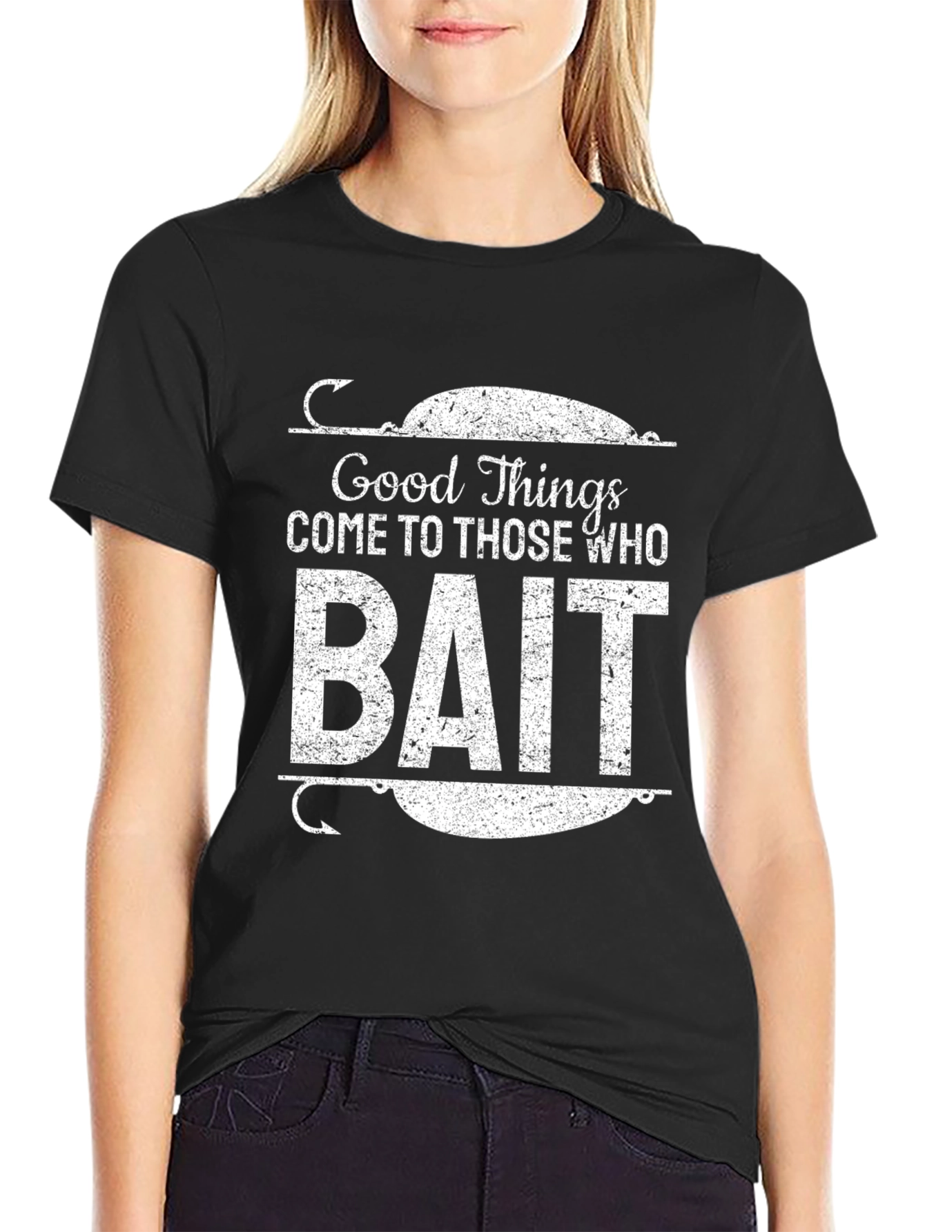 Good Things Come to Those Who Bait Black T-Shirt