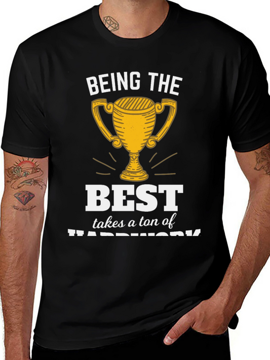 Being the Best Hard Work T-Shirt