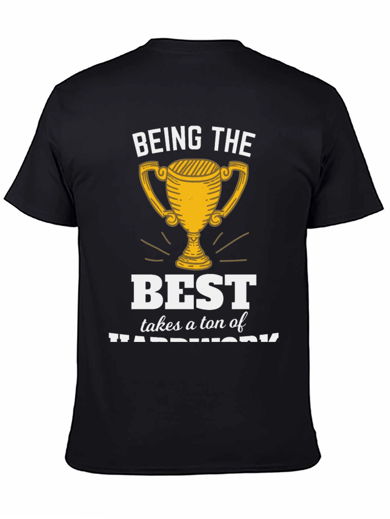 Being the Best Hard Work T-Shirt