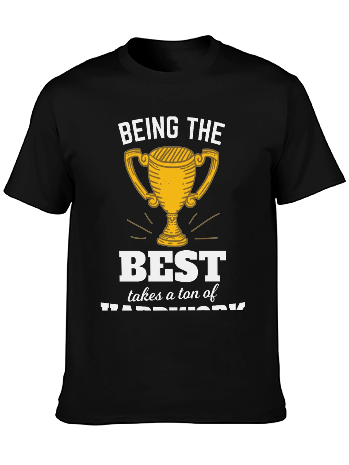 Being the Best Hard Work T-Shirt