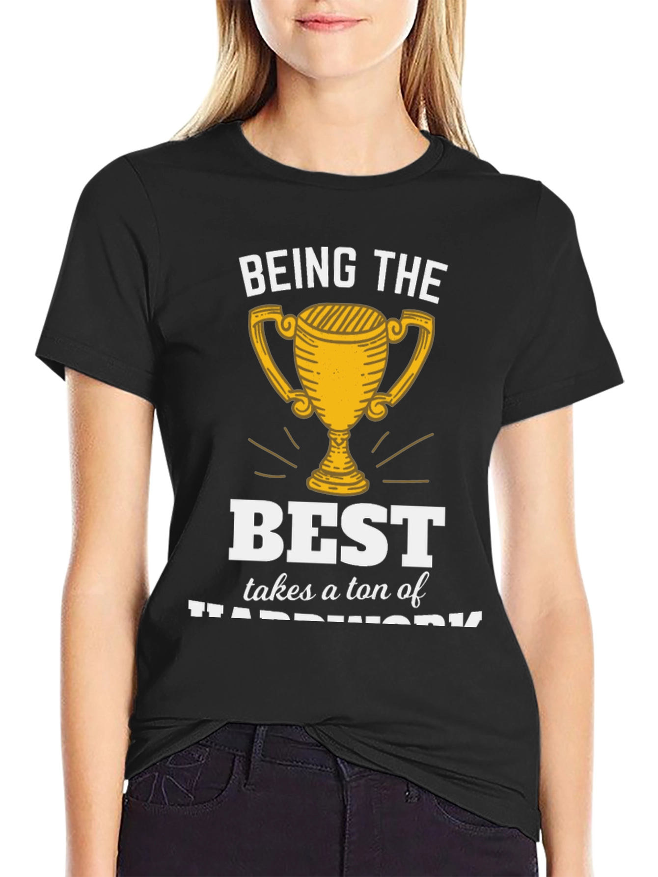 Being the Best Hard Work T-Shirt
