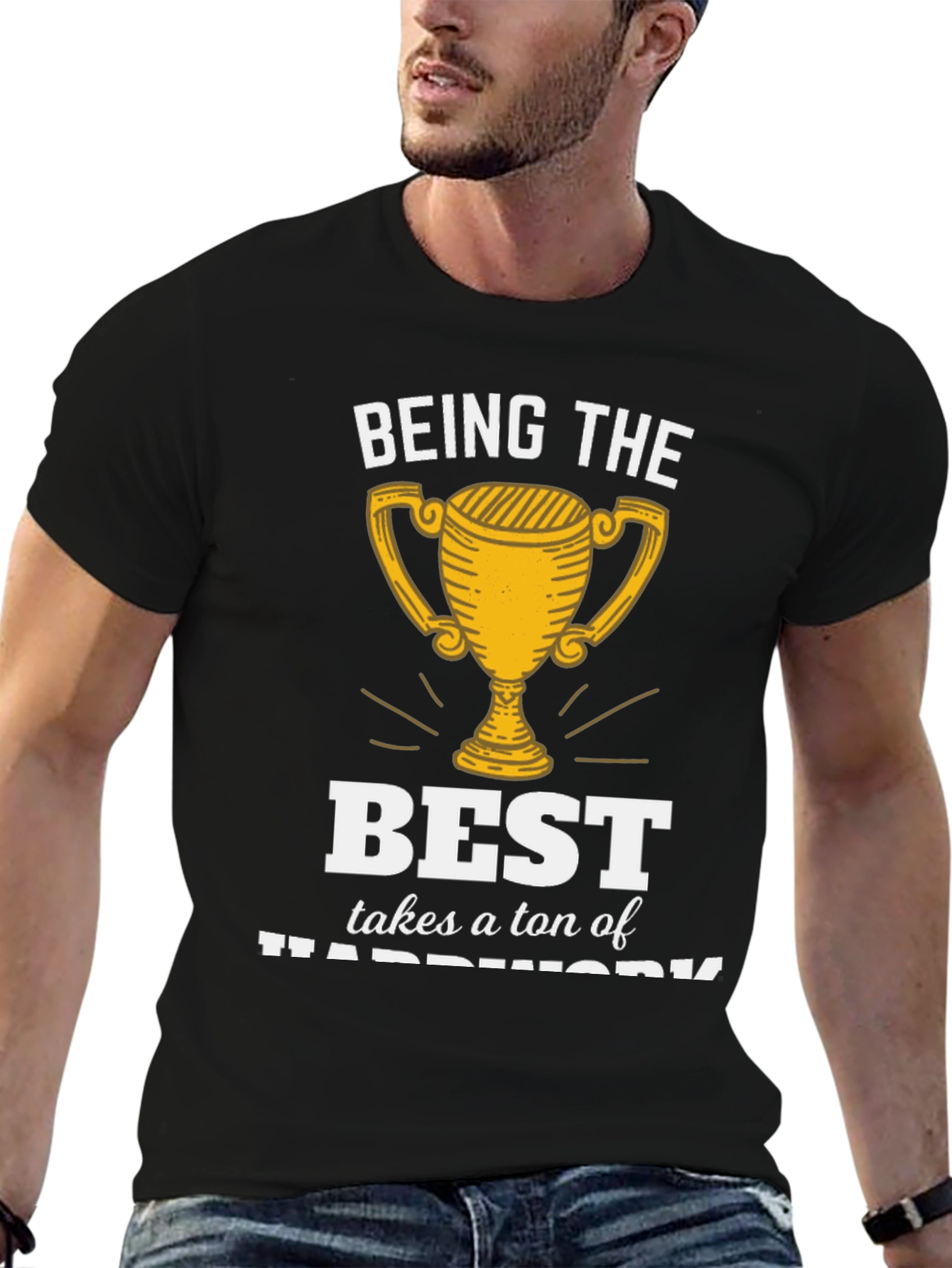 Being the Best Hard Work T-Shirt