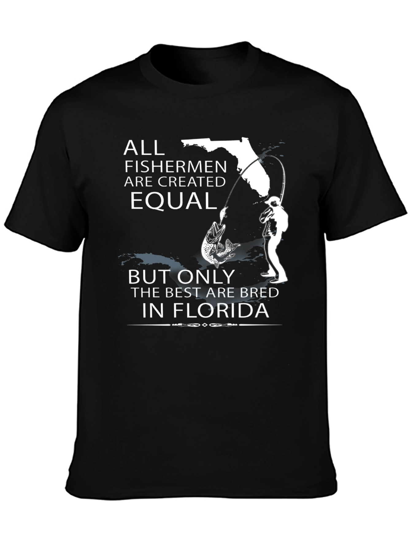 Florida Fishermen T-Shirt - All Are Created Equal