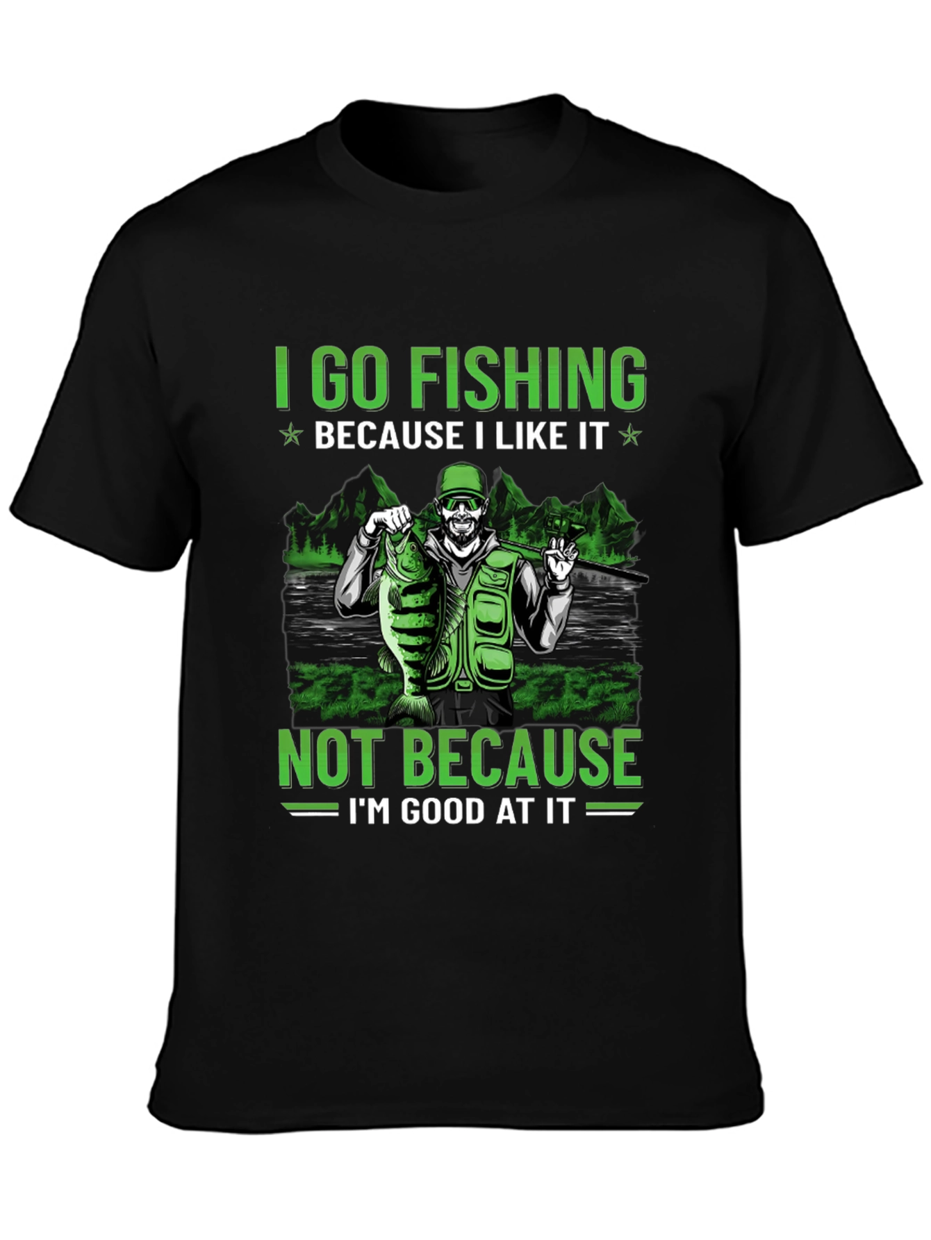 Fishing T-Shirt: I Go Fishing Because I Like It