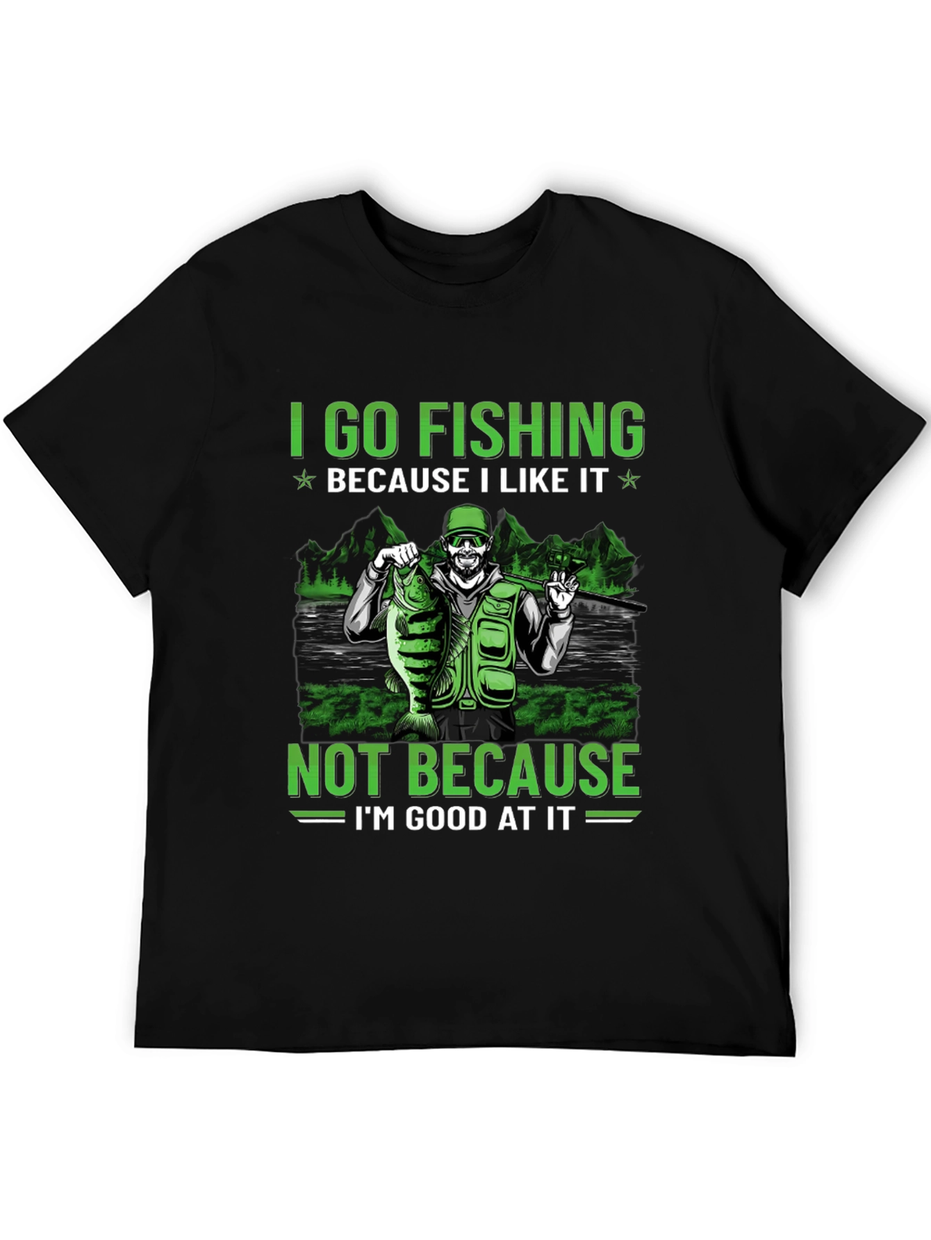 Fishing T-Shirt: I Go Fishing Because I Like It