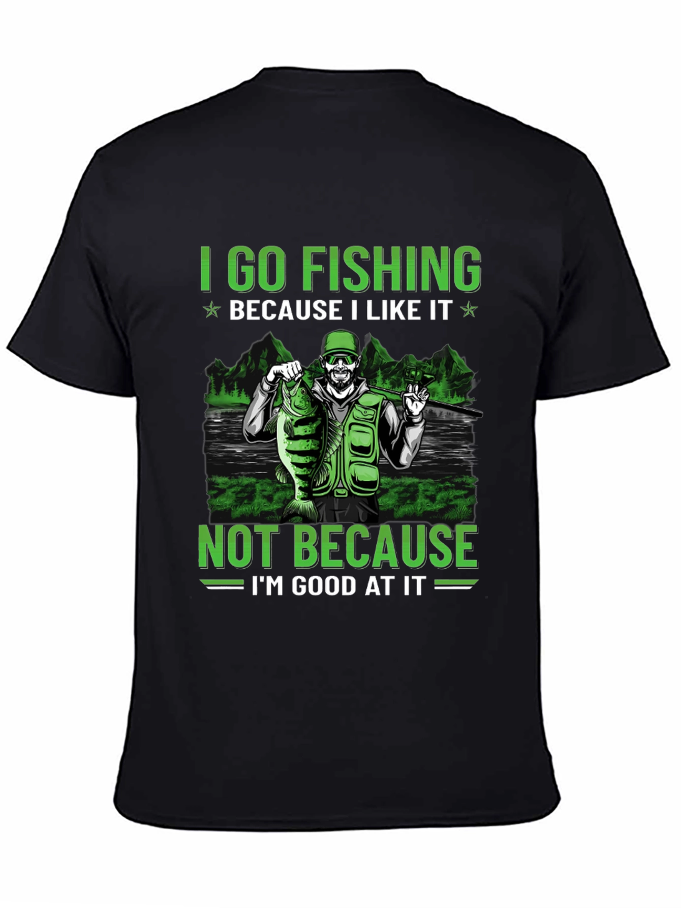 Fishing T-Shirt: I Go Fishing Because I Like It