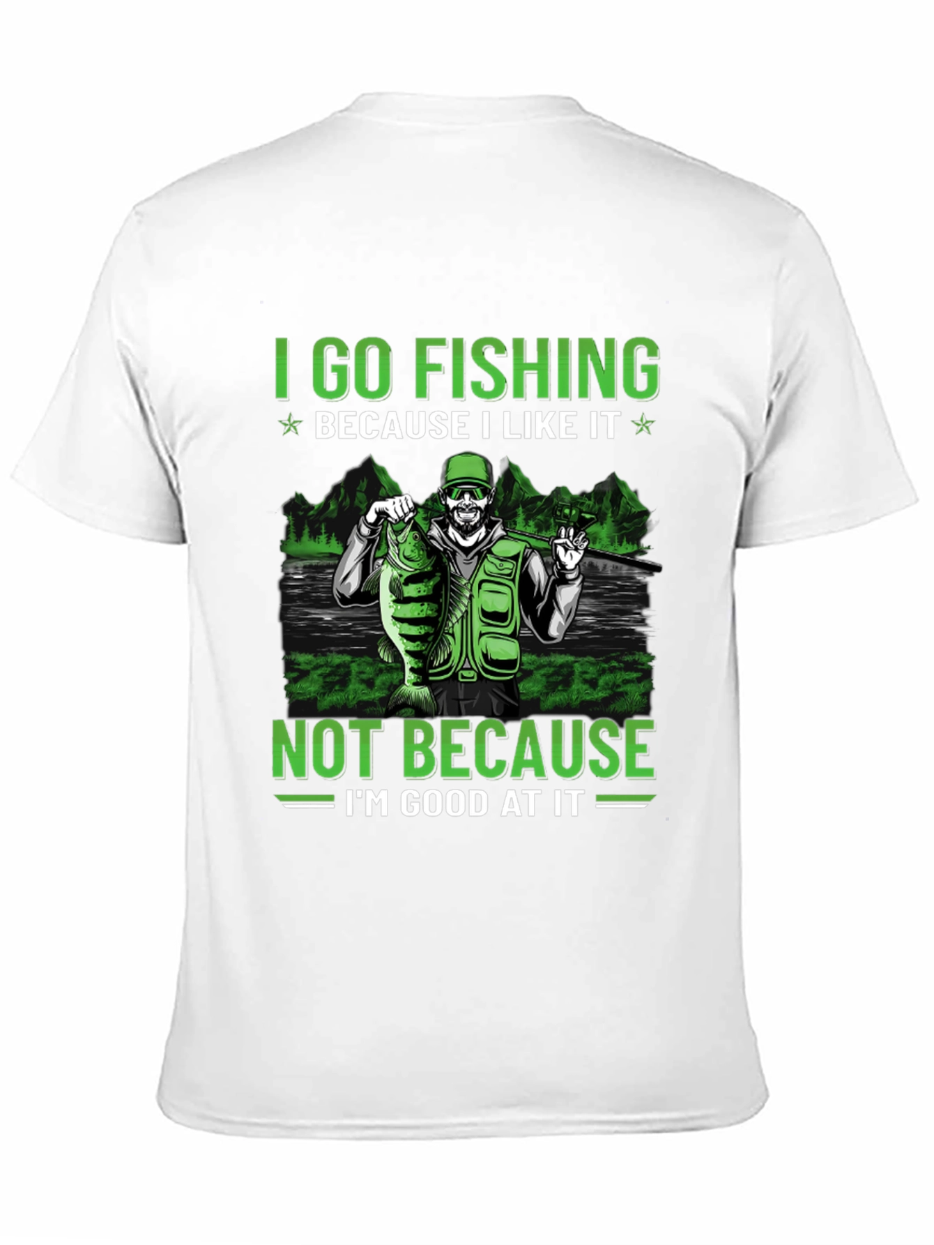 Fishing T-Shirt: I Go Fishing Because I Like It