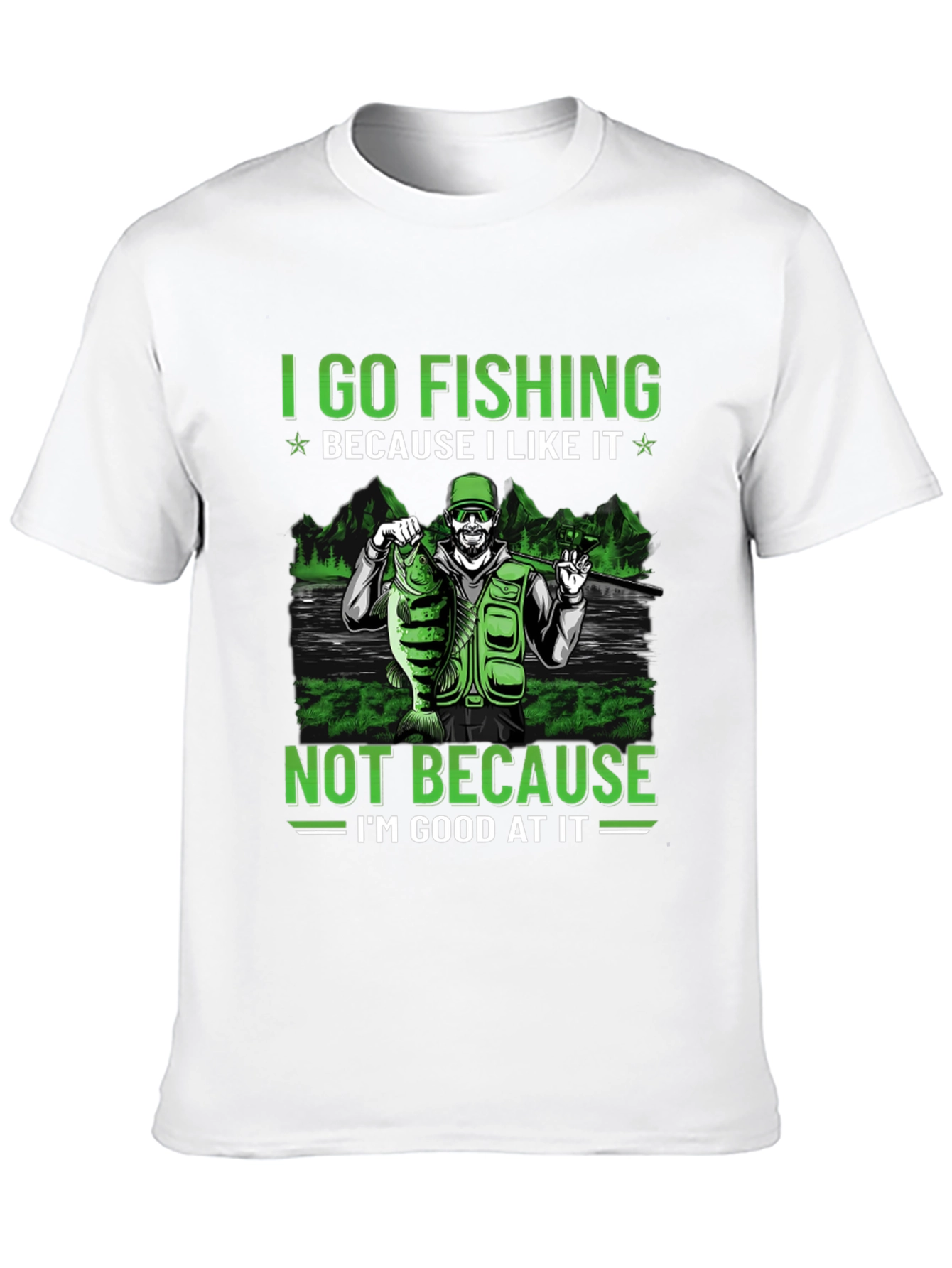 Fishing T-Shirt: I Go Fishing Because I Like It