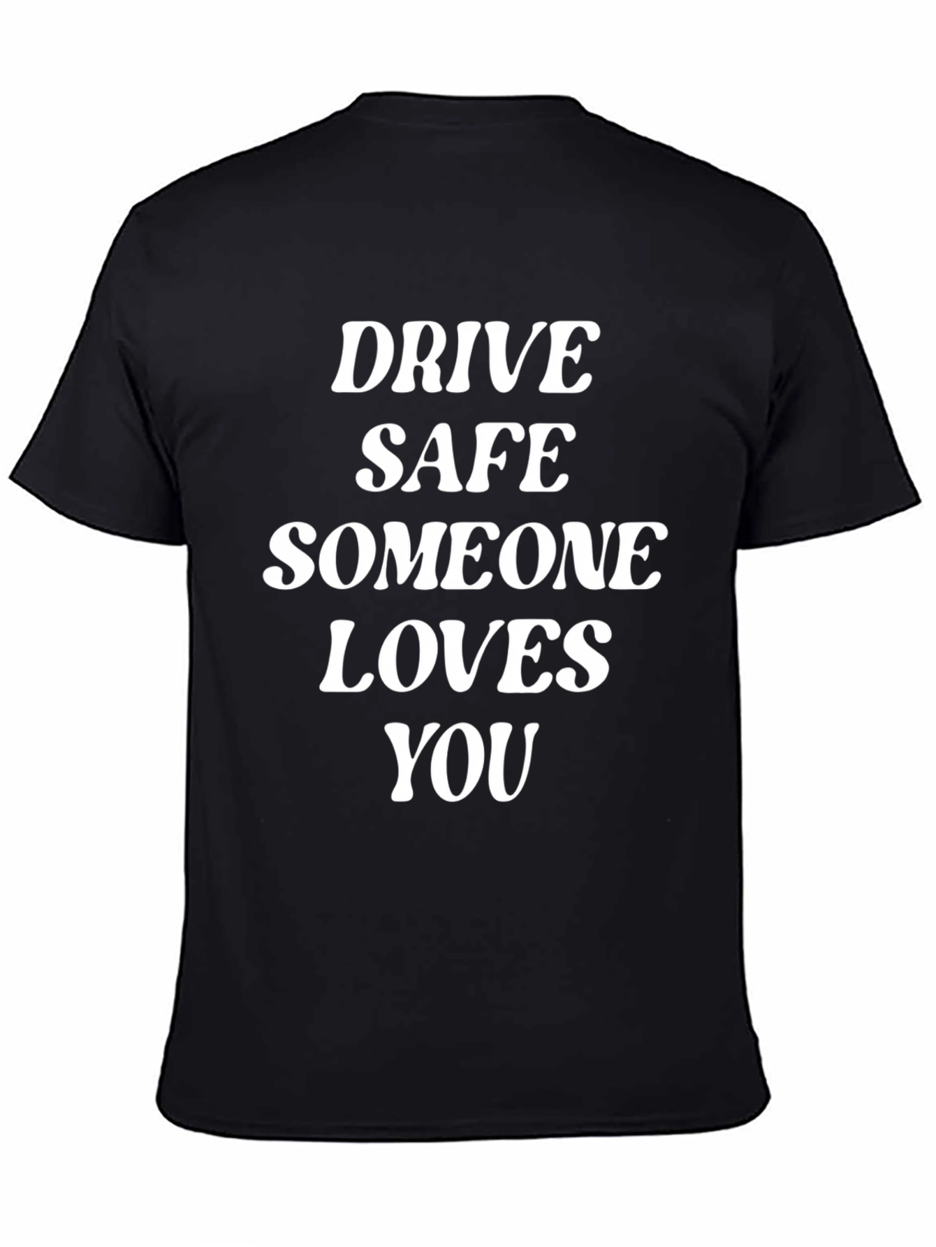 Drive Safe Someone Loves You T-Shirt