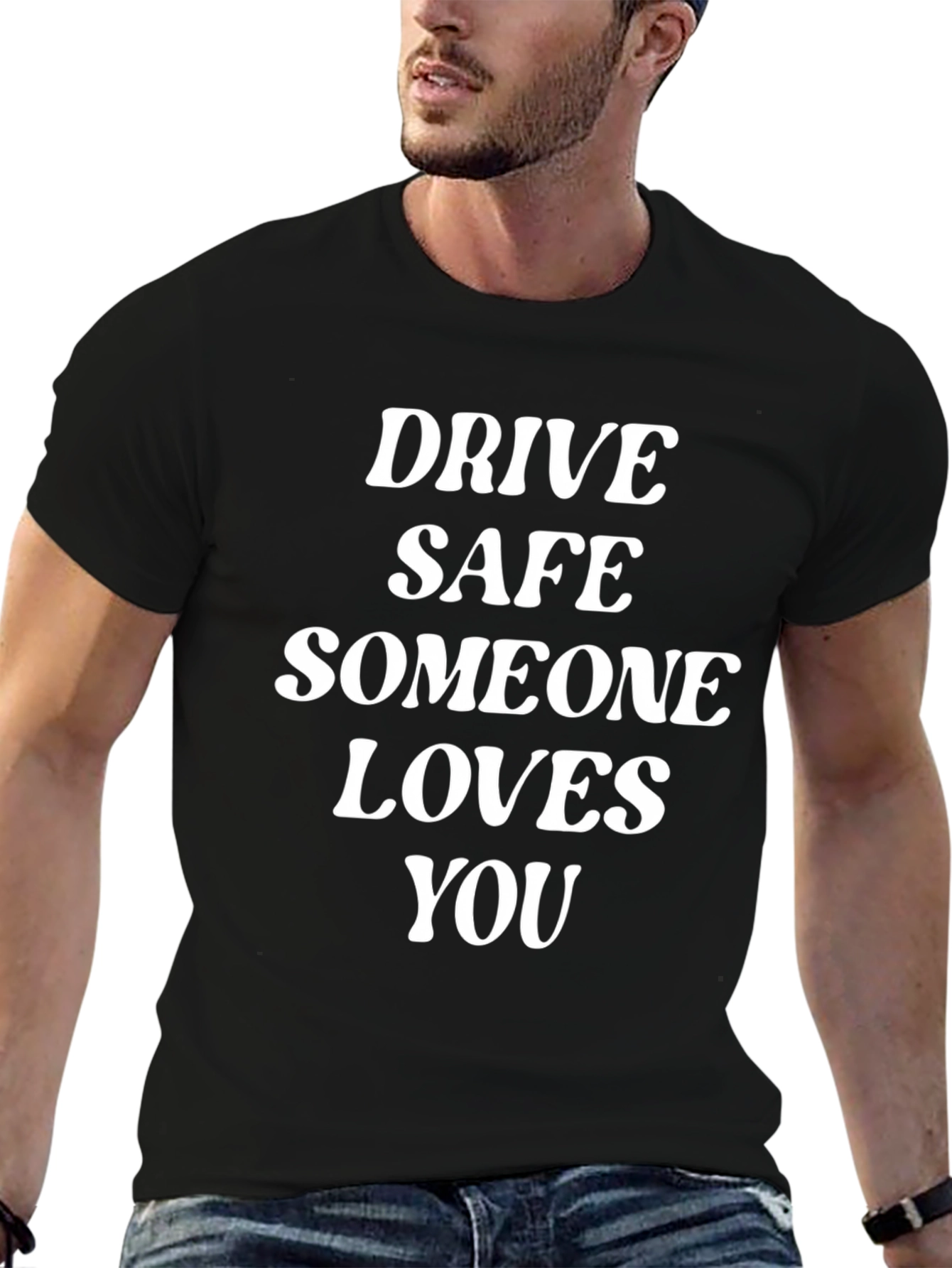 Drive Safe Someone Loves You T-Shirt