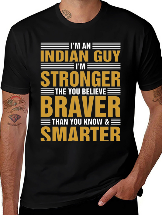 Im An Indian Guy T-Shirt Strong Braver Smarter
