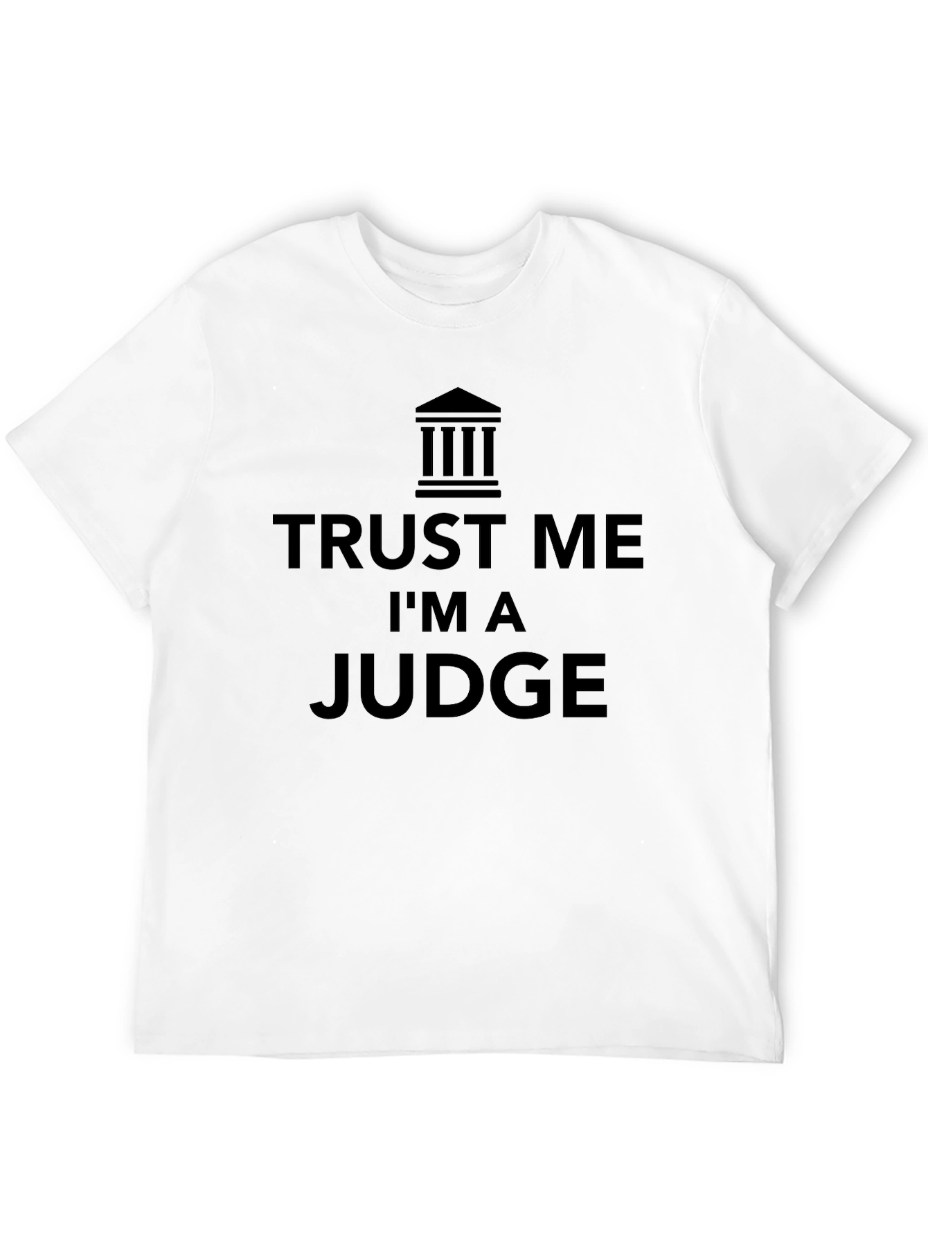 Trust Me Im a Judge T-Shirt - Black
