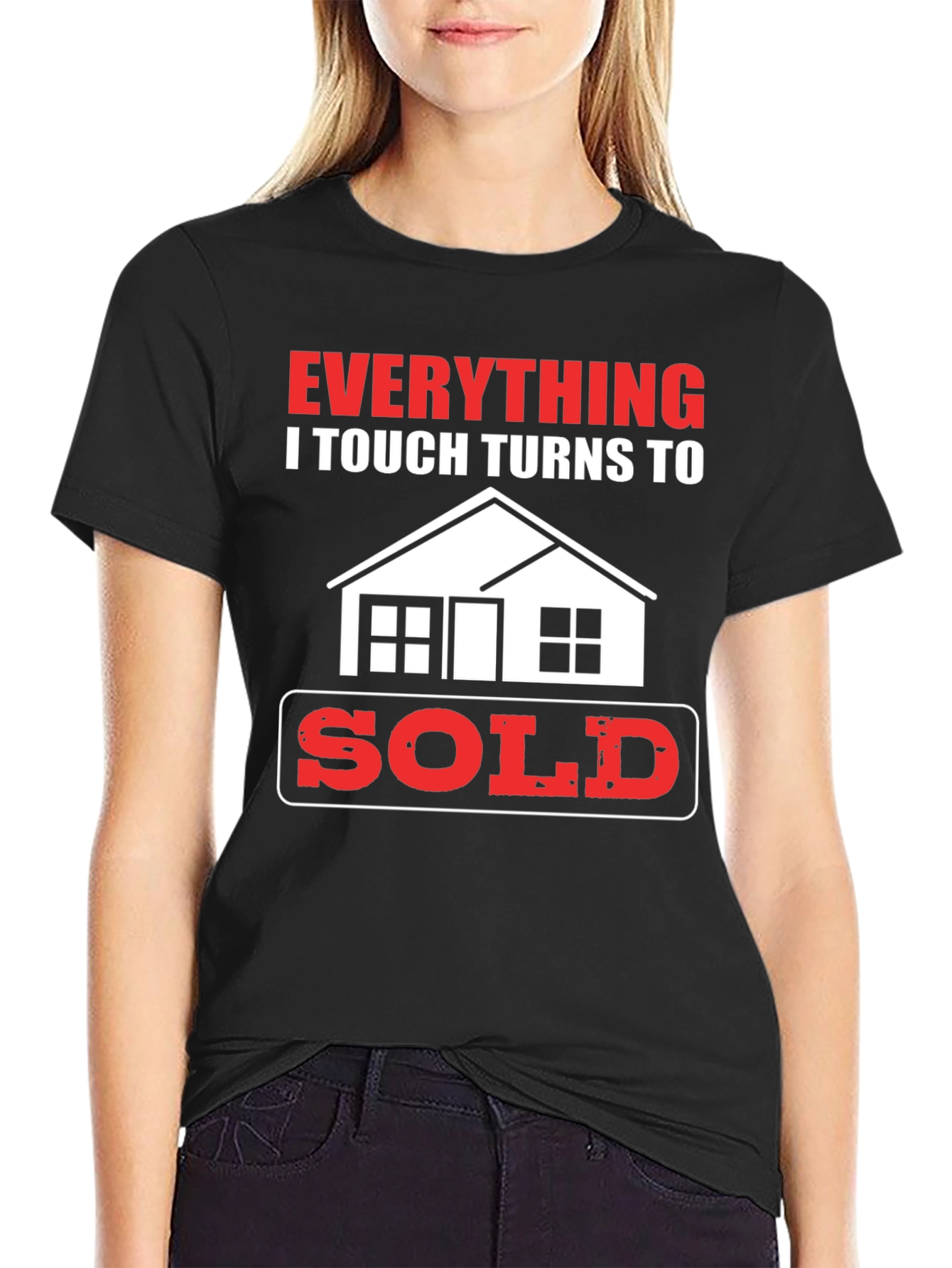 Everything I Touch Turns to Sold Realtor T-Shirt