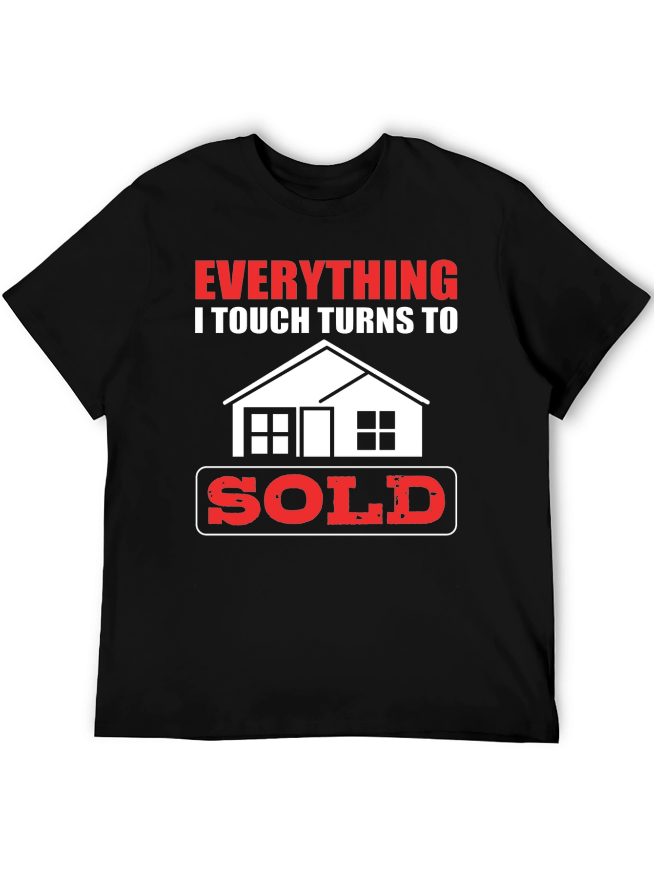 Everything I Touch Turns to Sold Realtor T-Shirt
