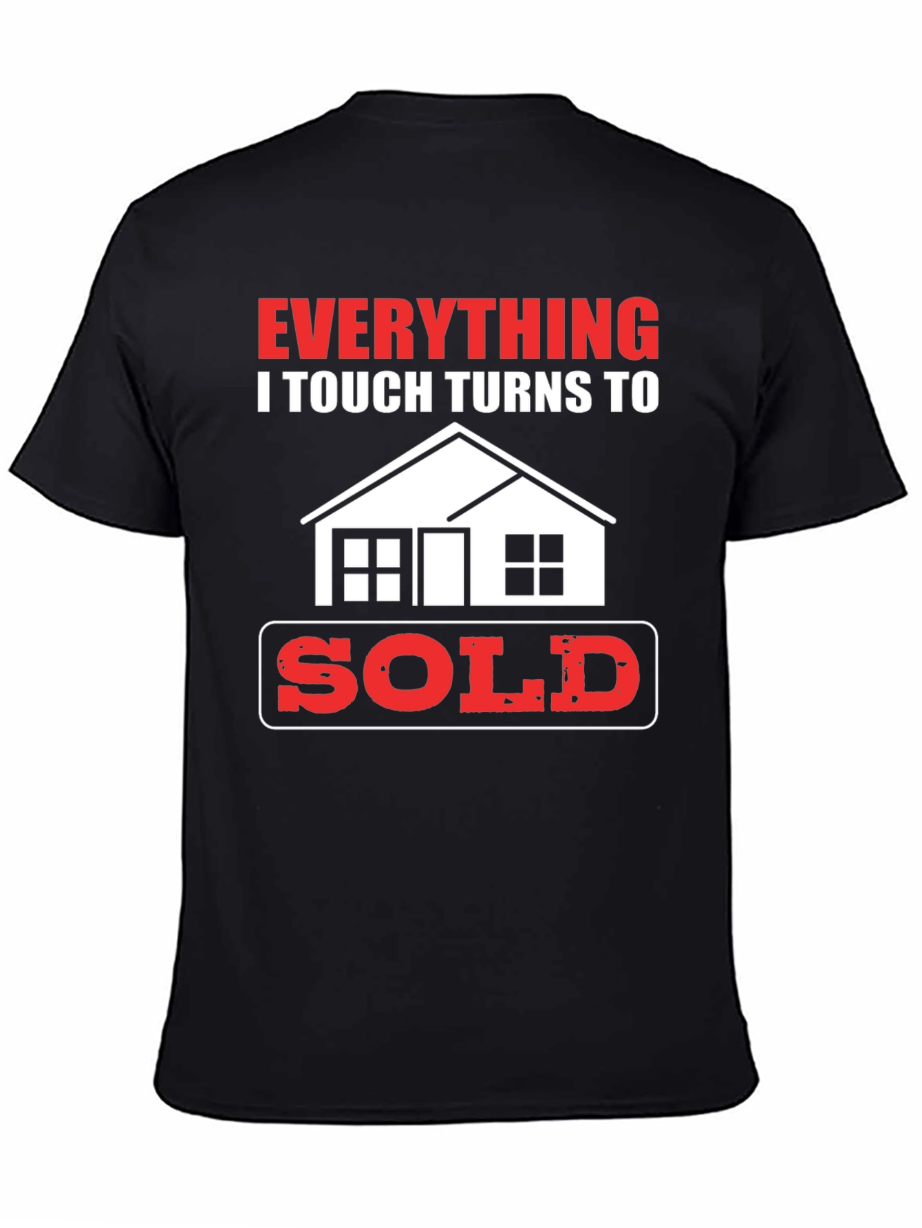 Everything I Touch Turns to Sold Realtor T-Shirt