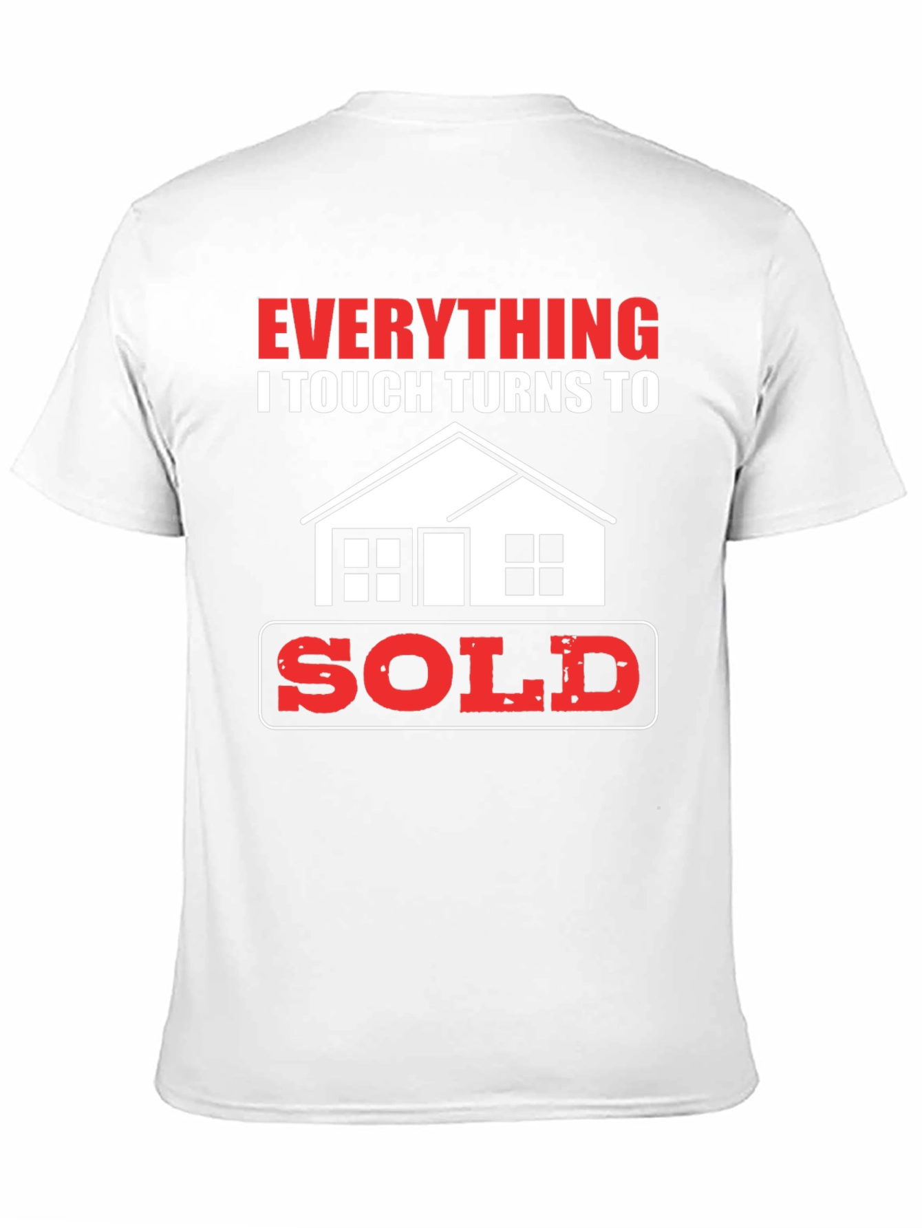 Everything I Touch Turns to Sold Realtor T-Shirt