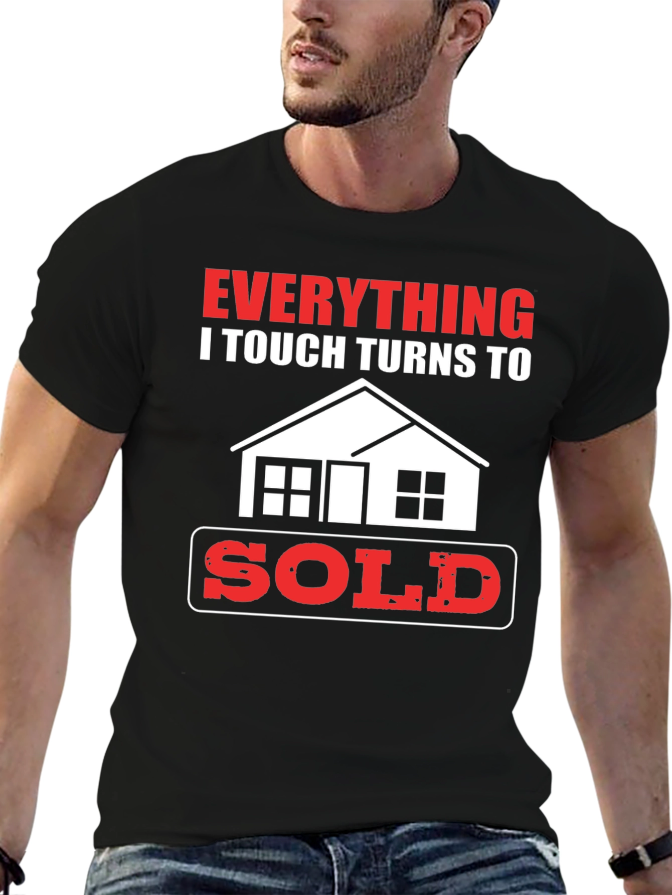 Everything I Touch Turns to Sold Realtor T-Shirt