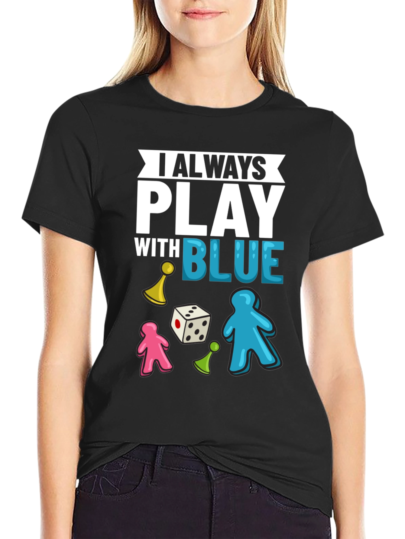 I Always Play With Blue T-Shirt Board Game Tee