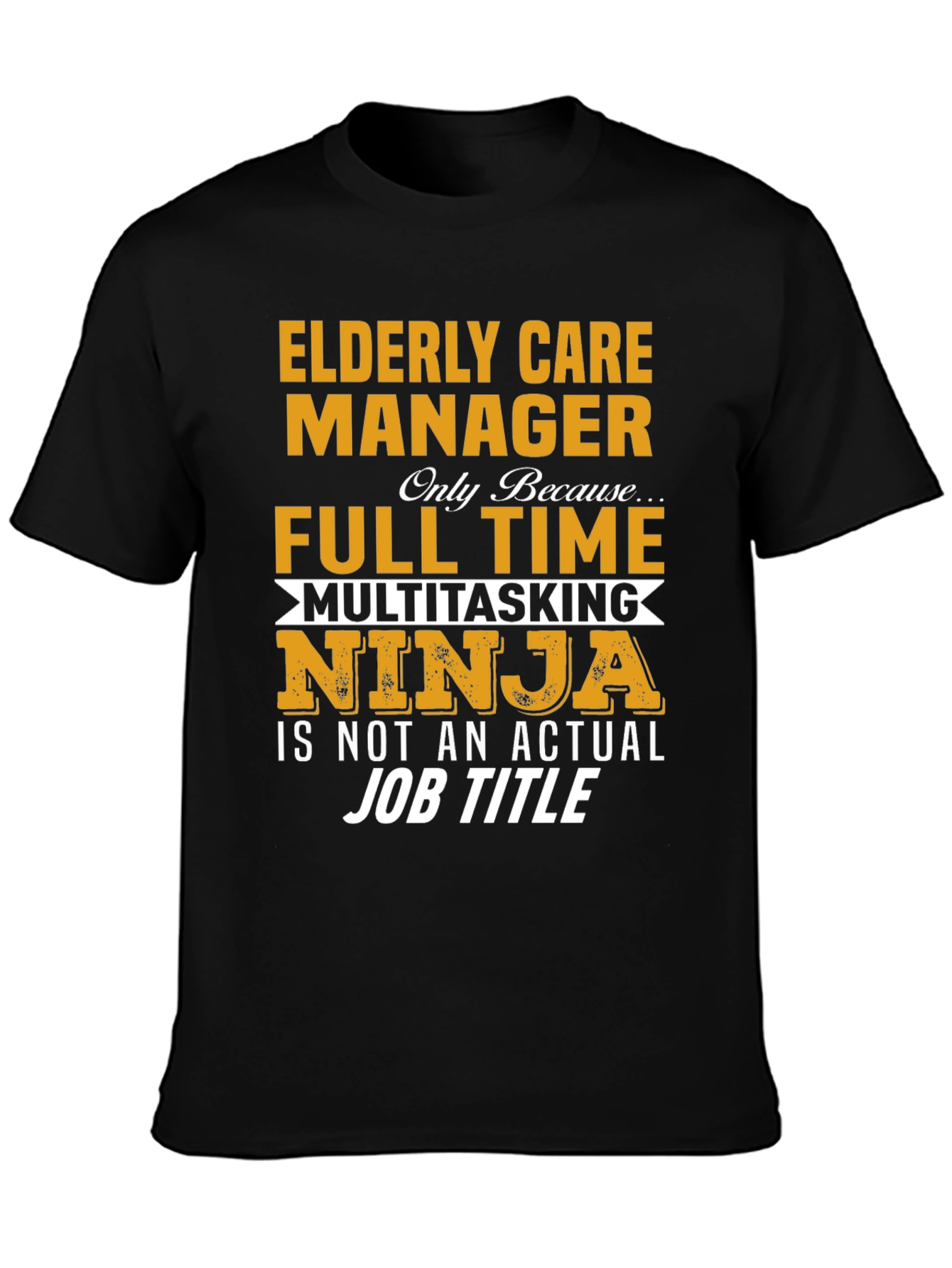 Elderly Care Manager Full Time Ninja T-Shirt