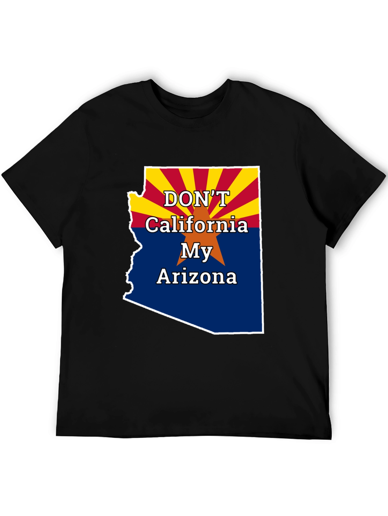Dont California My Arizona T-Shirt