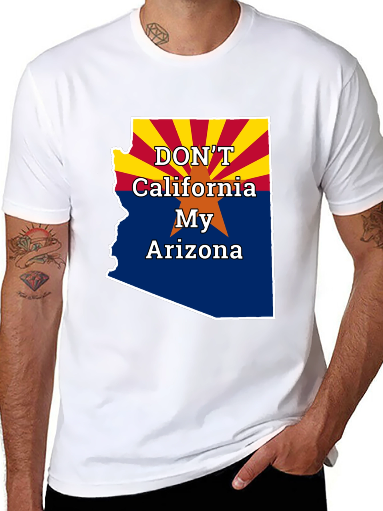 Dont California My Arizona T-Shirt
