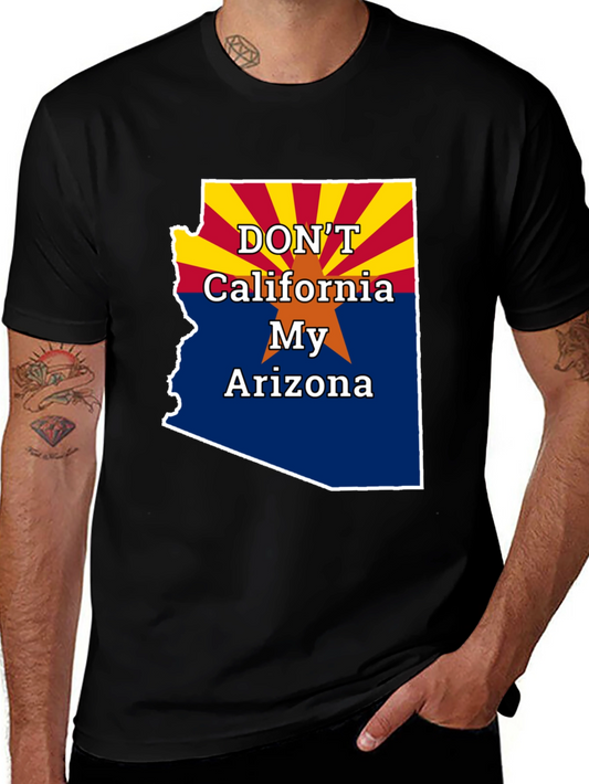 Dont California My Arizona T-Shirt