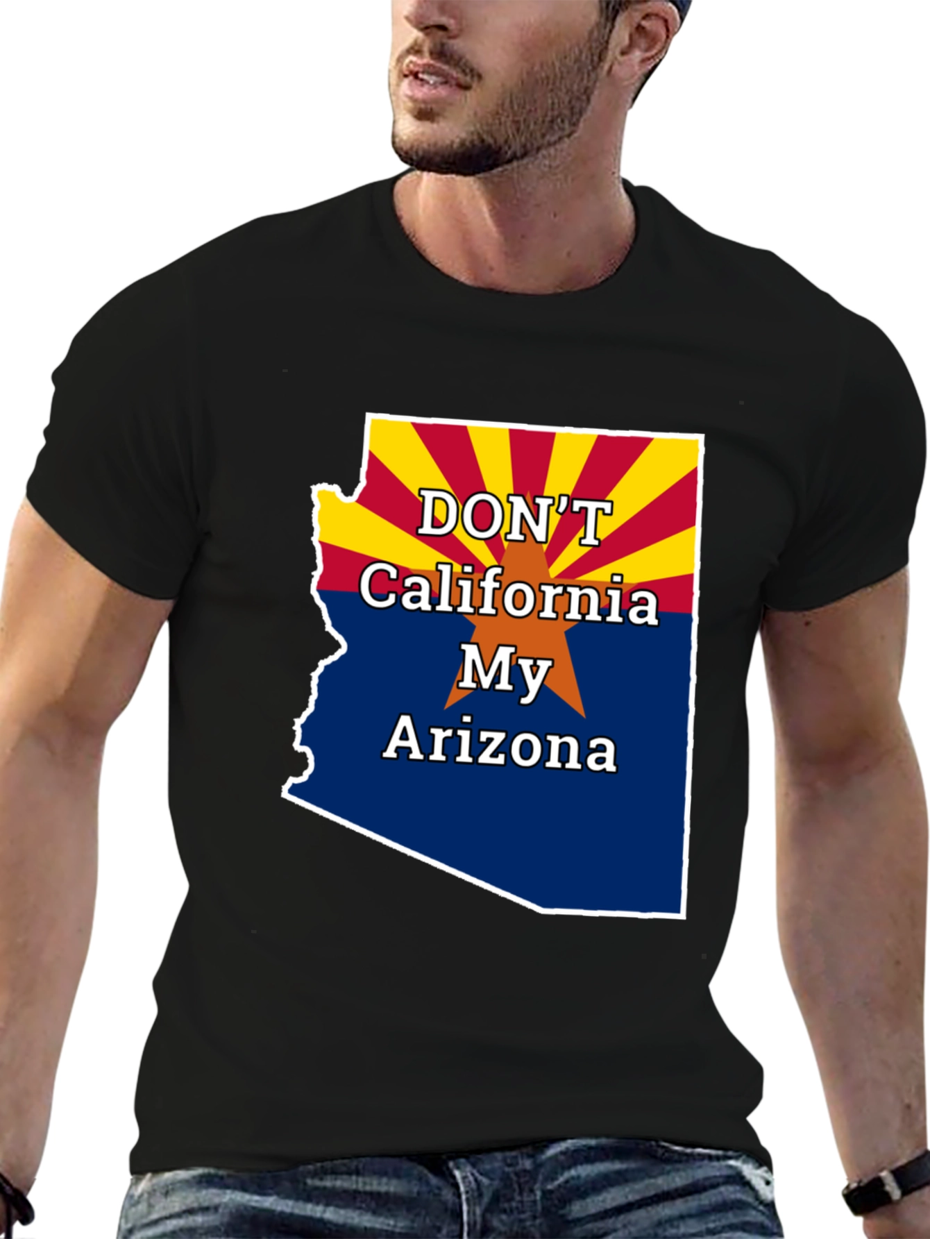 Dont California My Arizona T-Shirt