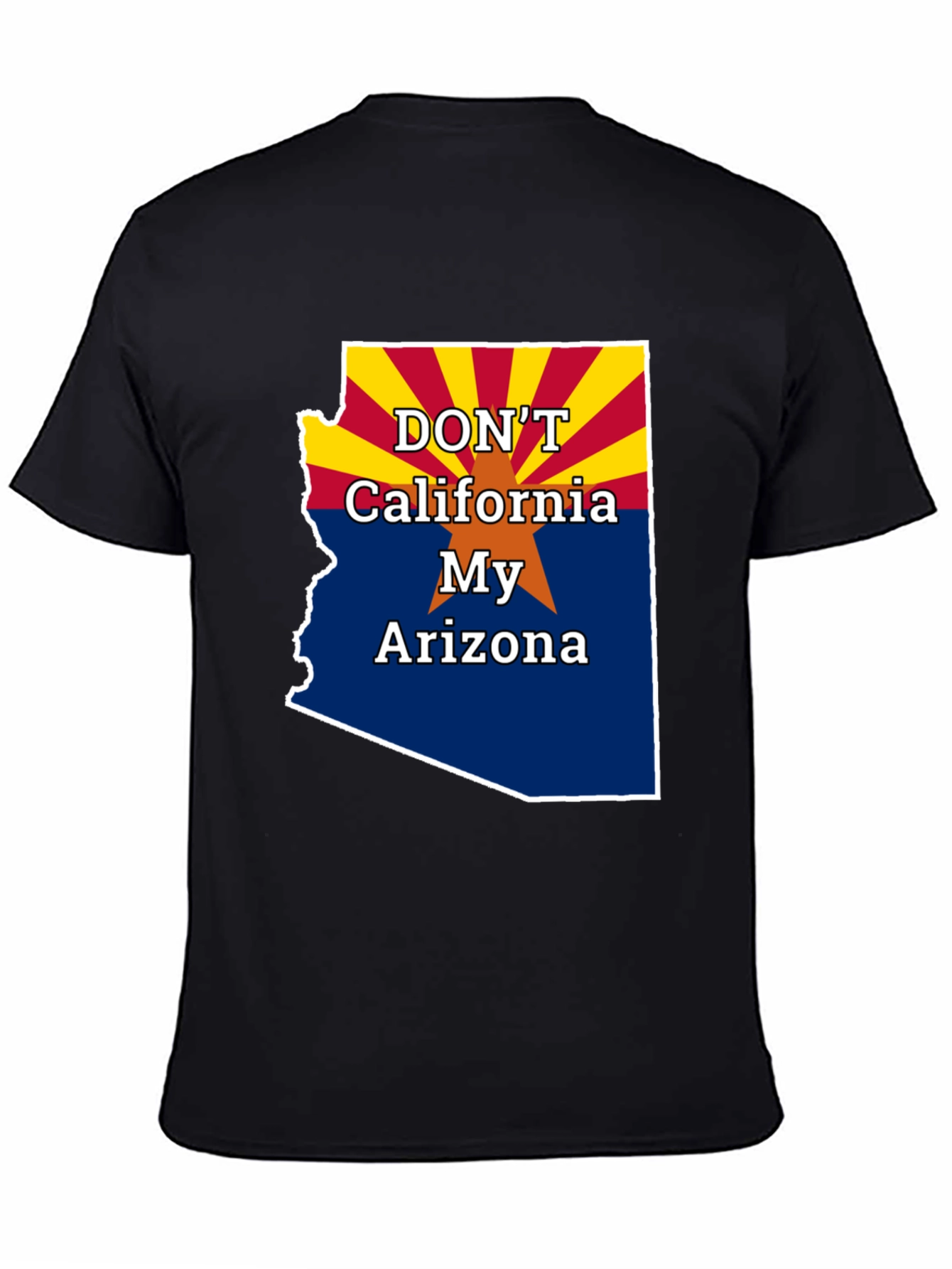 Dont California My Arizona T-Shirt